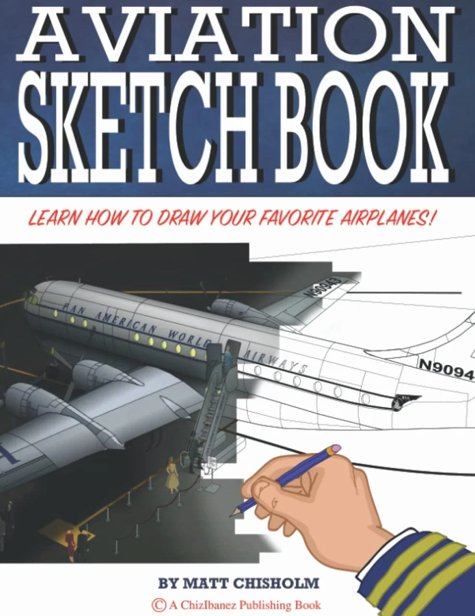 AVIATION SKETCH BOOK: BLACK & WHITE EDITION. LEARN HOW TO DRAW YOUR FAVORITE AIRPLANE! DURABLE, FULL COLOR COVER WITH 50 SHEETS. CHARCOAL, PENCIL & SKETCH ART.