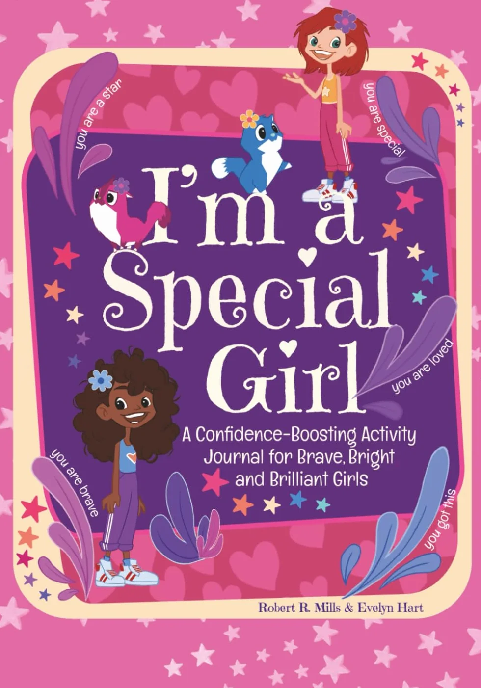 I'm a Special Girl: A Confidence-Boosting Activity Journal for Brave, Bright, and Brilliant Girls Develop Self-Confidence, Mindfulness, and Gratitude ... Positive Affirmations, and Self-Expression