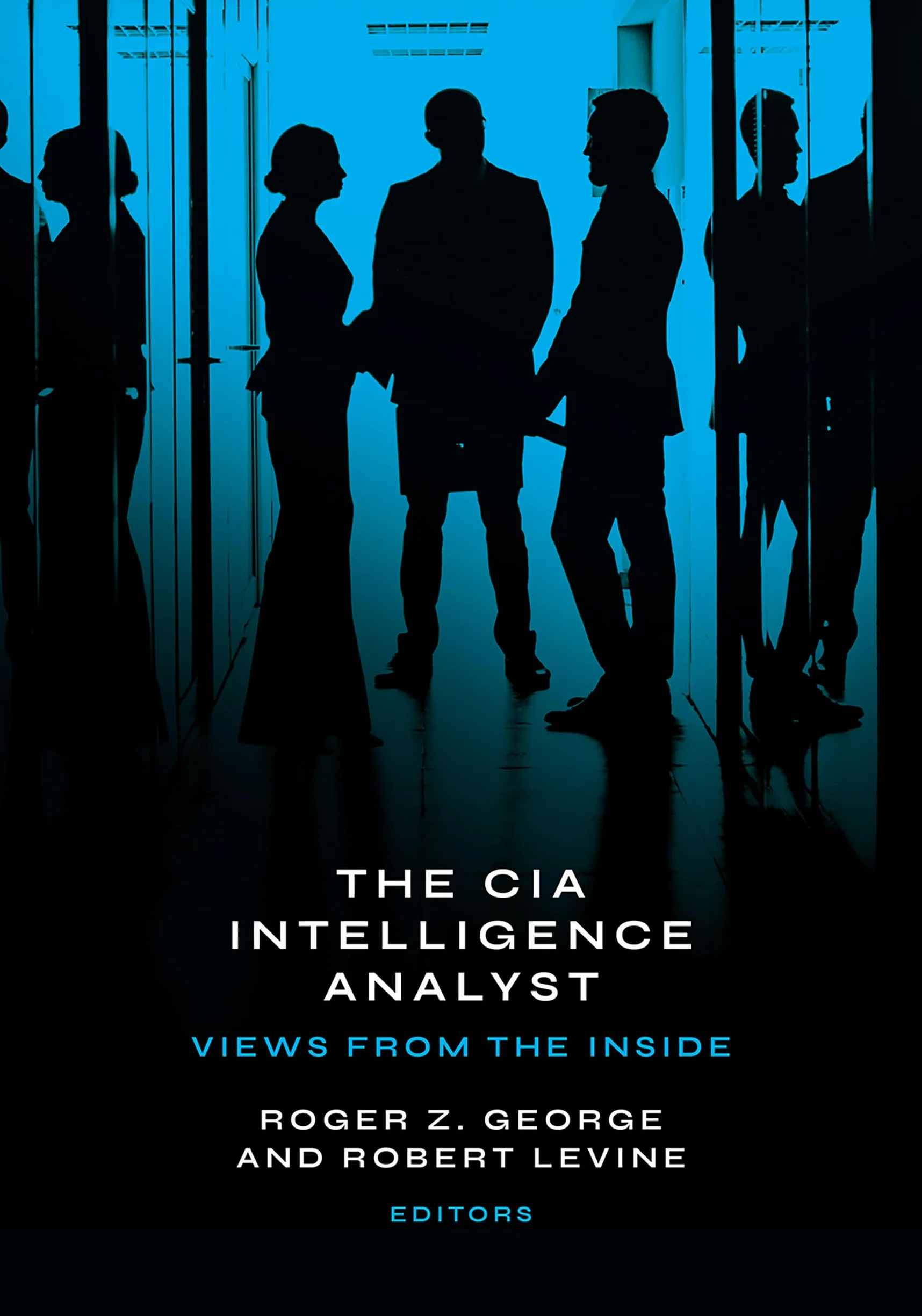 The CIA Intelligence Analyst: Views from the Inside