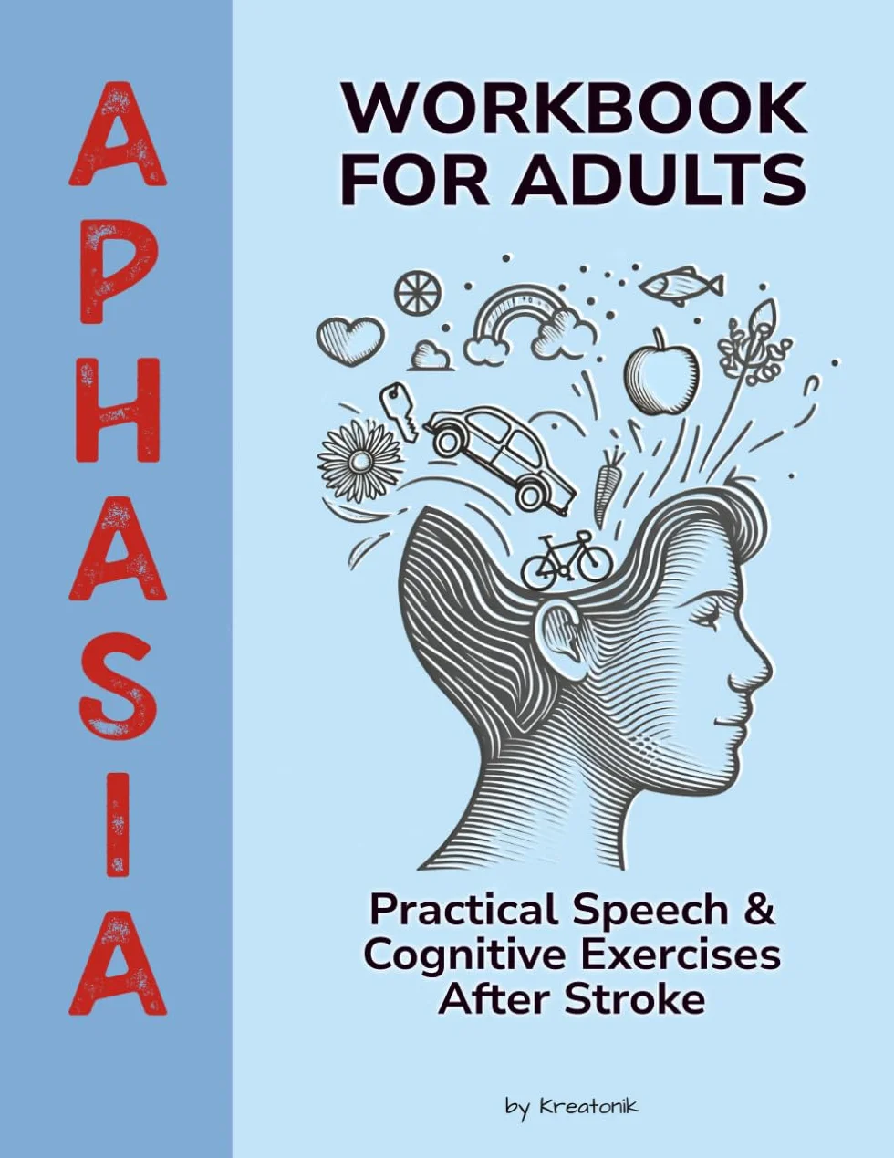 Aphasia Workbook for Adults: Practical Speech & Cognitive Exercises for Recovery After Stroke and Brain Injury