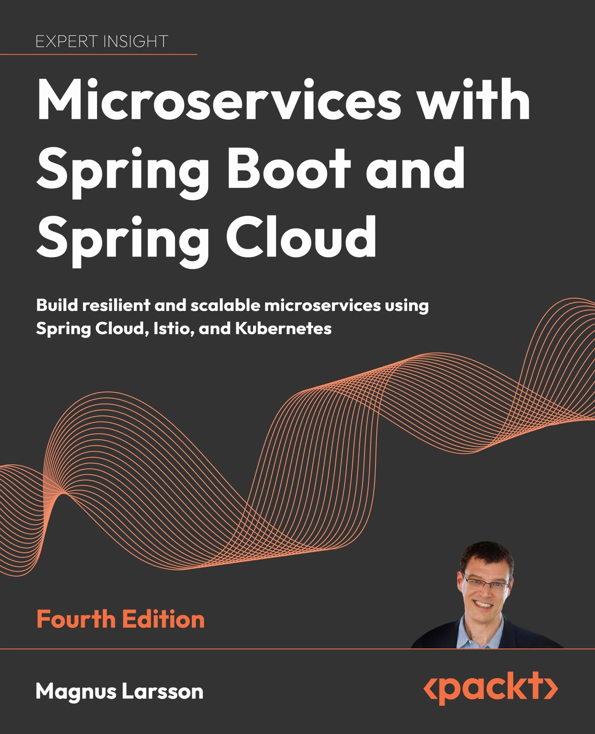 Microservices with Spring Boot and Spring Cloud - Fourth Edition: Build resilient and scalable microservices using Spring Cloud, Istio, and Kubernetes