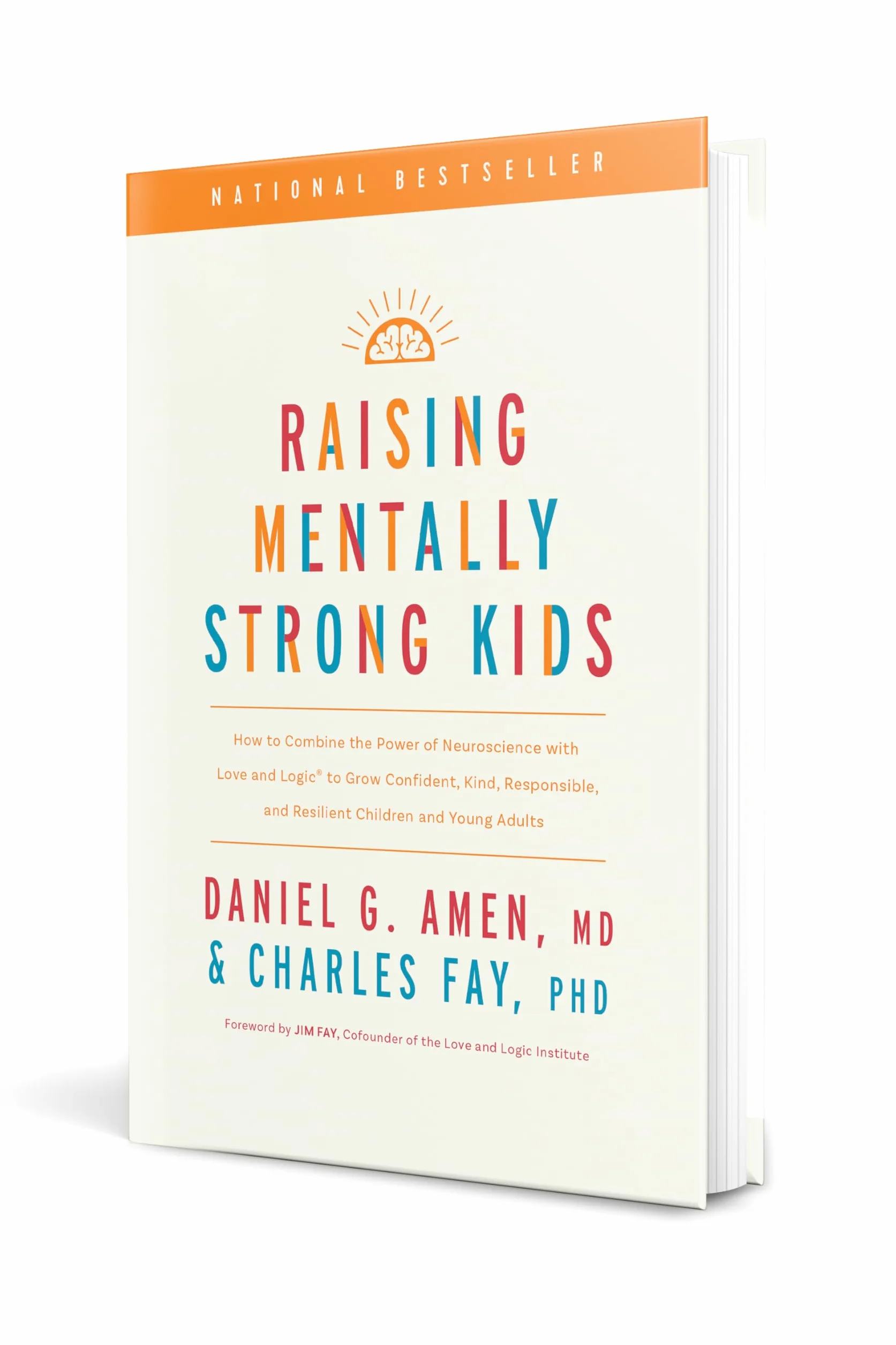 Raising Mentally Strong Kids: How to Combine the Power of Neuroscience with Love and Logic to Grow Confident, Kind, Responsible, and Resilient Children and Young Adults