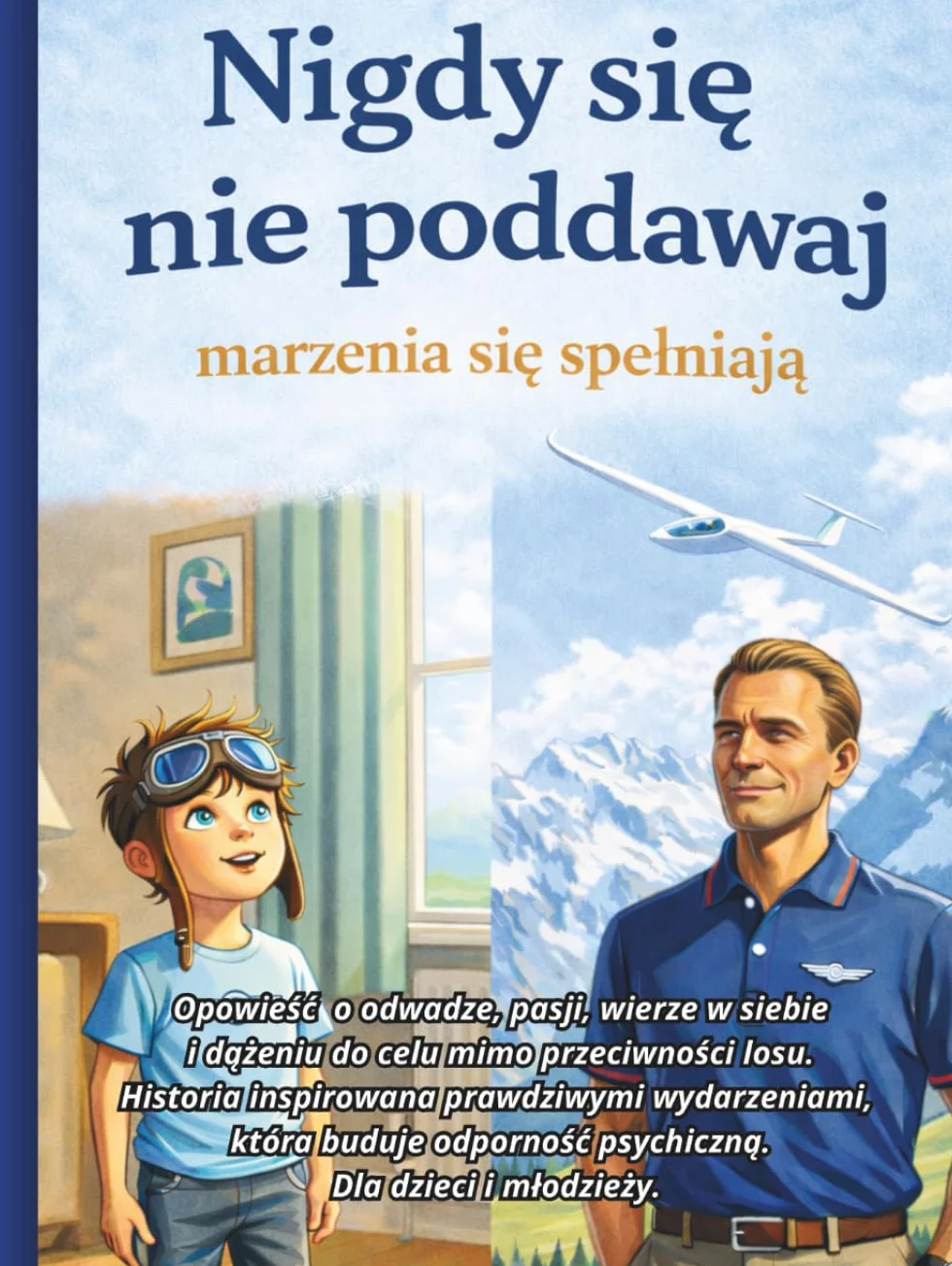 Nigdy się nie poddawaj marzenia się spełniają: Opowieść o odwadze, pasji, wierze w siebie i dążeniu do celu mimo przeciwności losu. Historia ... odporność psychiczną. Dla dzieci i młodzieży.