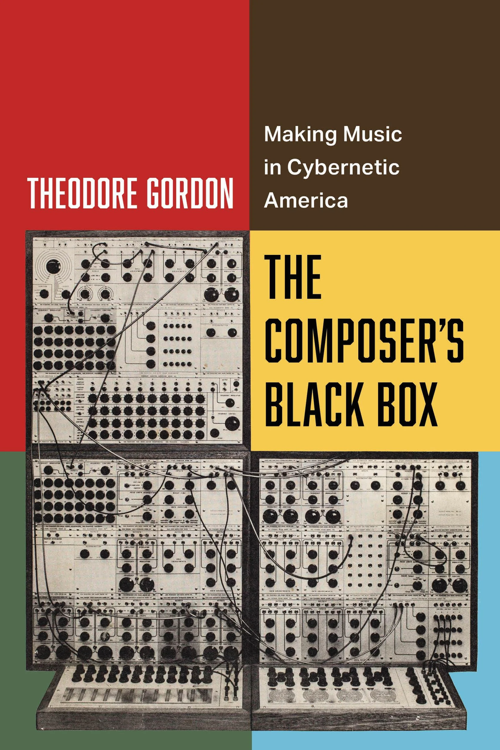 The Composer's Black Box: Making Music in Cybernetic America Volume 7