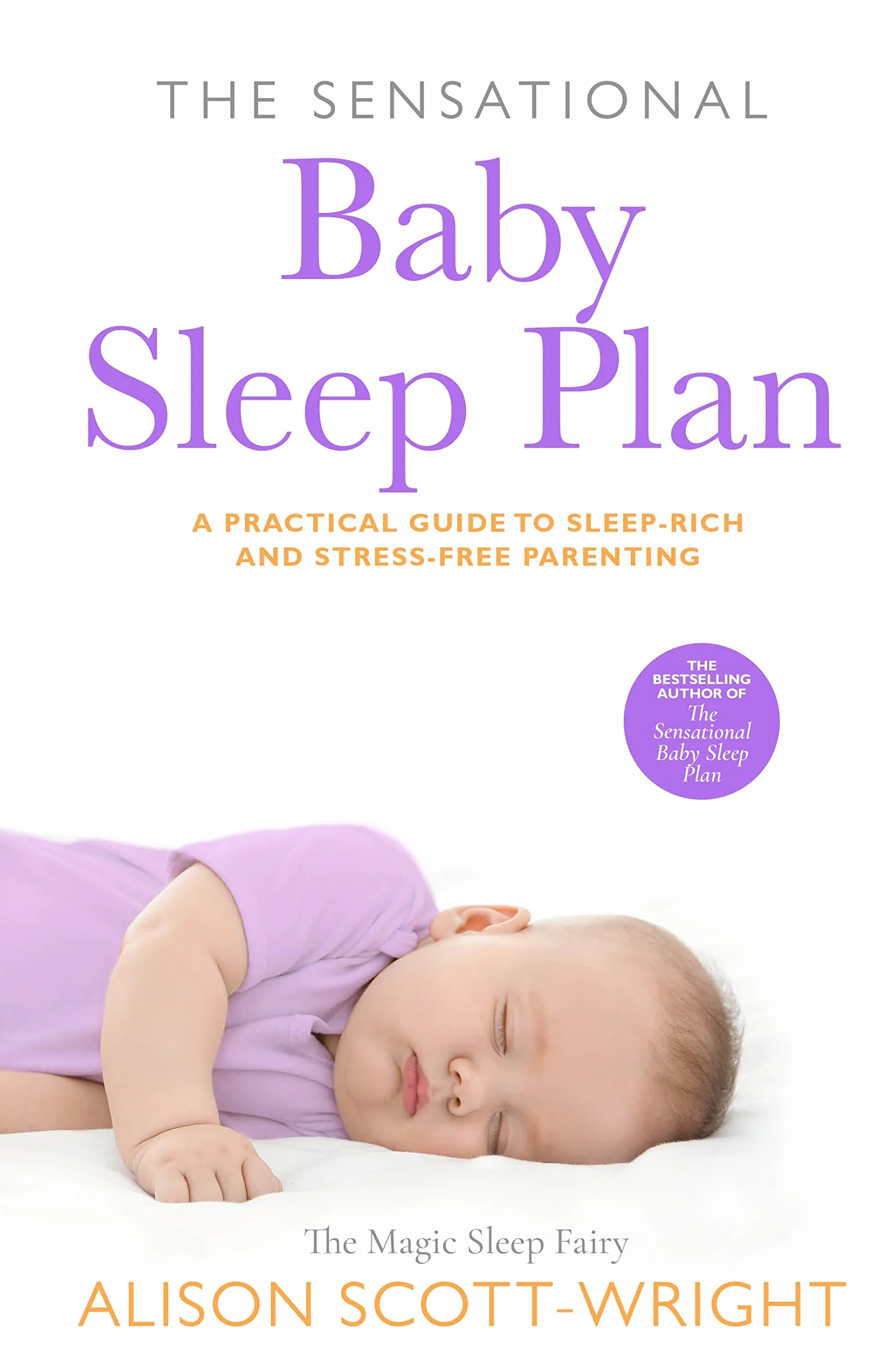 The Sensational Baby Sleep Plan: A practical guide to sleep-rich and stress-free parenting from the bestselling author and sleep guru