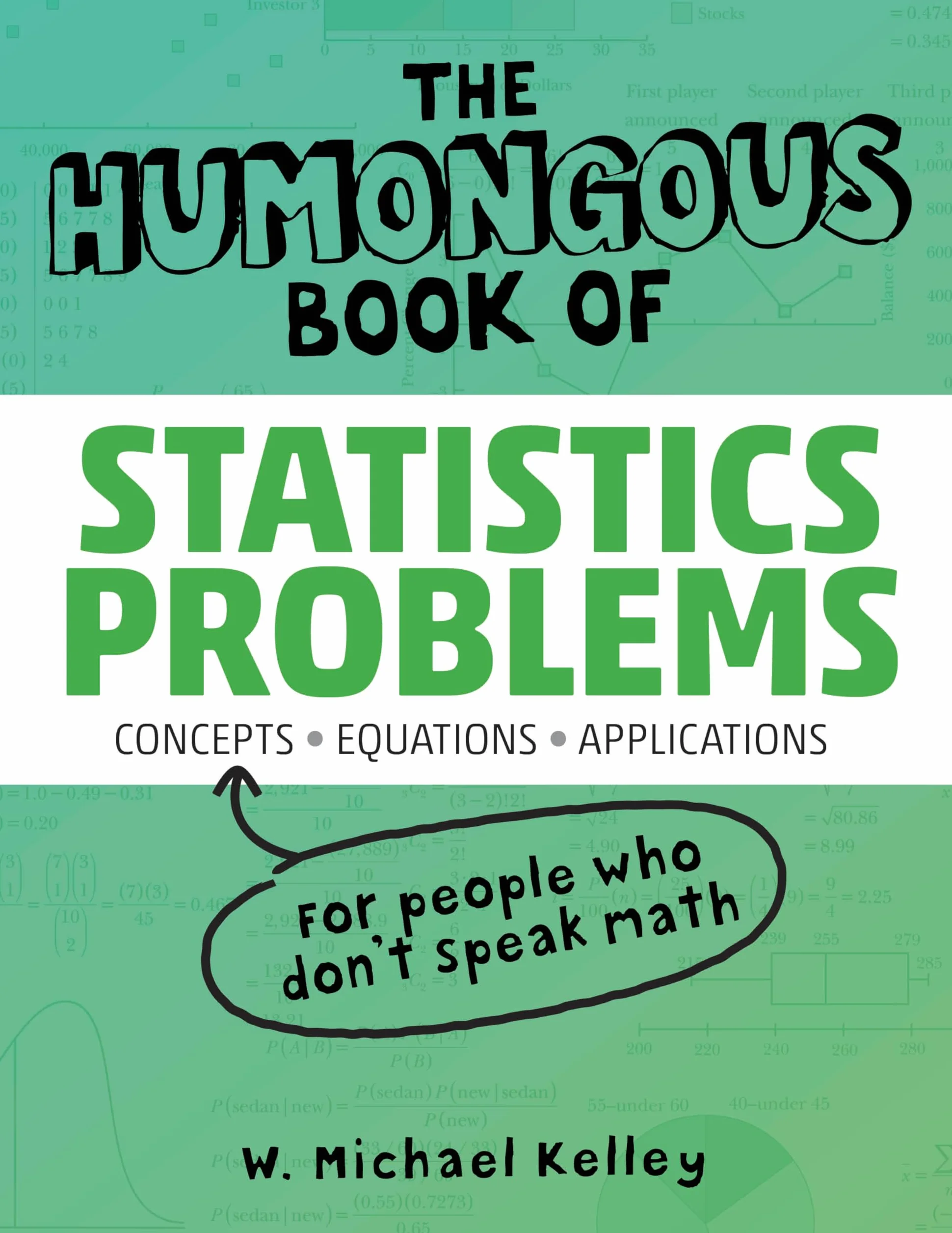 The Humongous Book of Statistics Problems: Translated For People Who Don't Speak Math