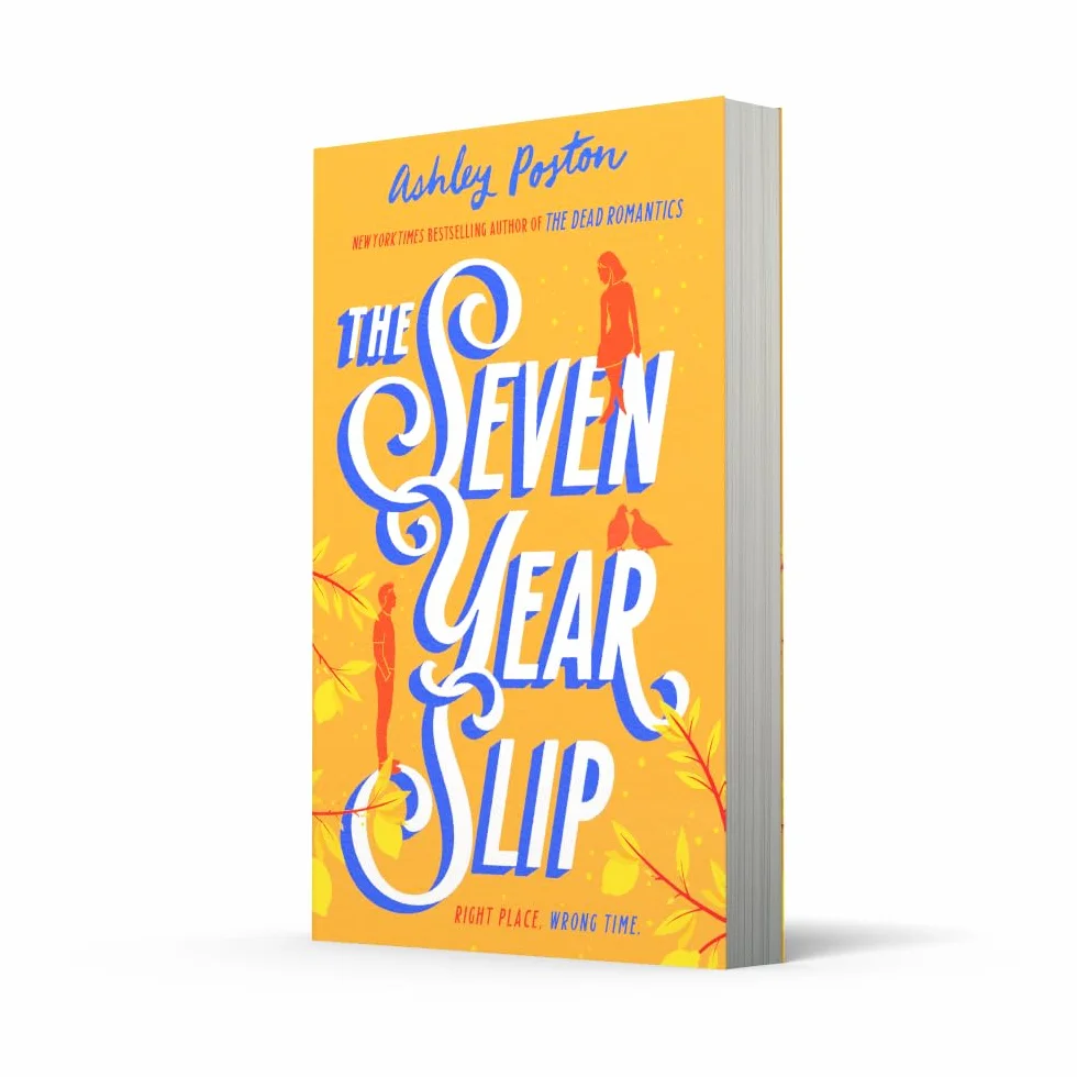 The Seven Year Slip: The laugh-out-loud rom-com from the New York Times bestselling author of THE DEAD ROMANTICS, now in a beautiful collector’s edition! Your new 2026 obsession