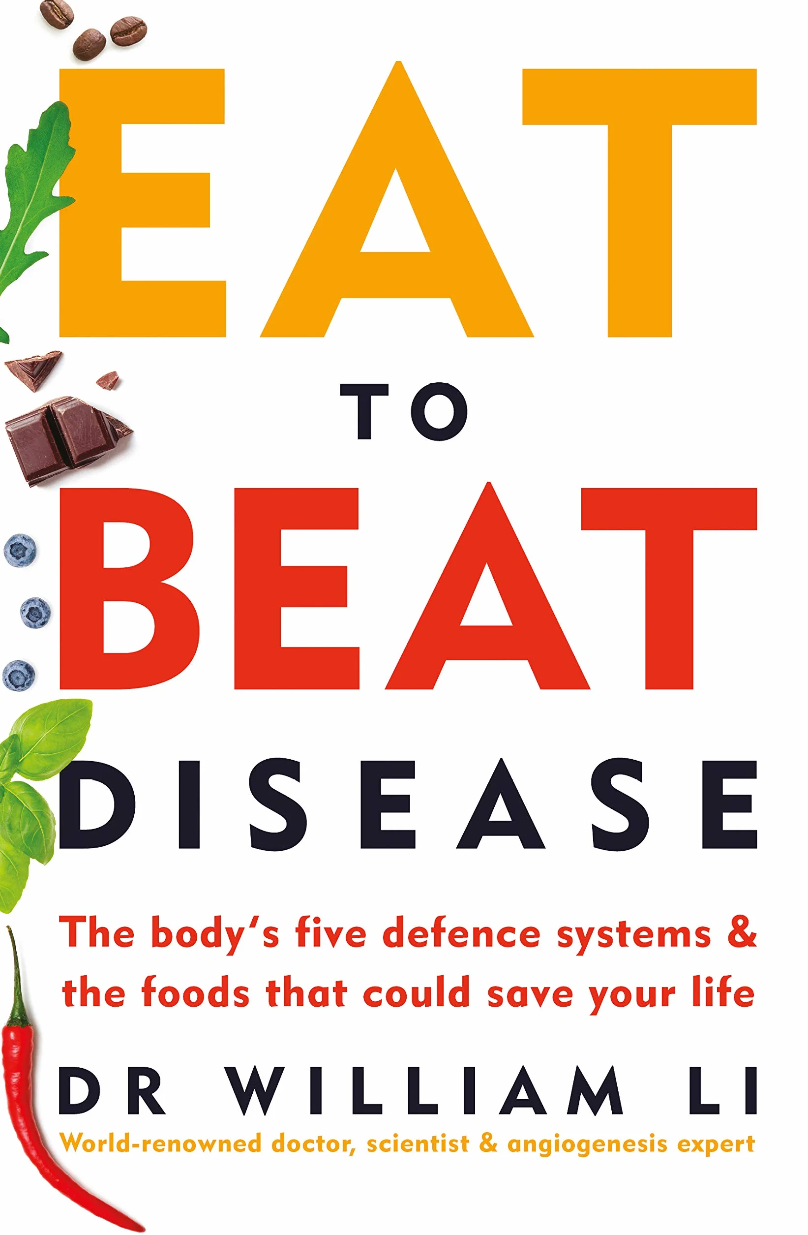 Eat to Beat Disease: The Body’s Five Defence Systems and the Foods that Could Save Your Life