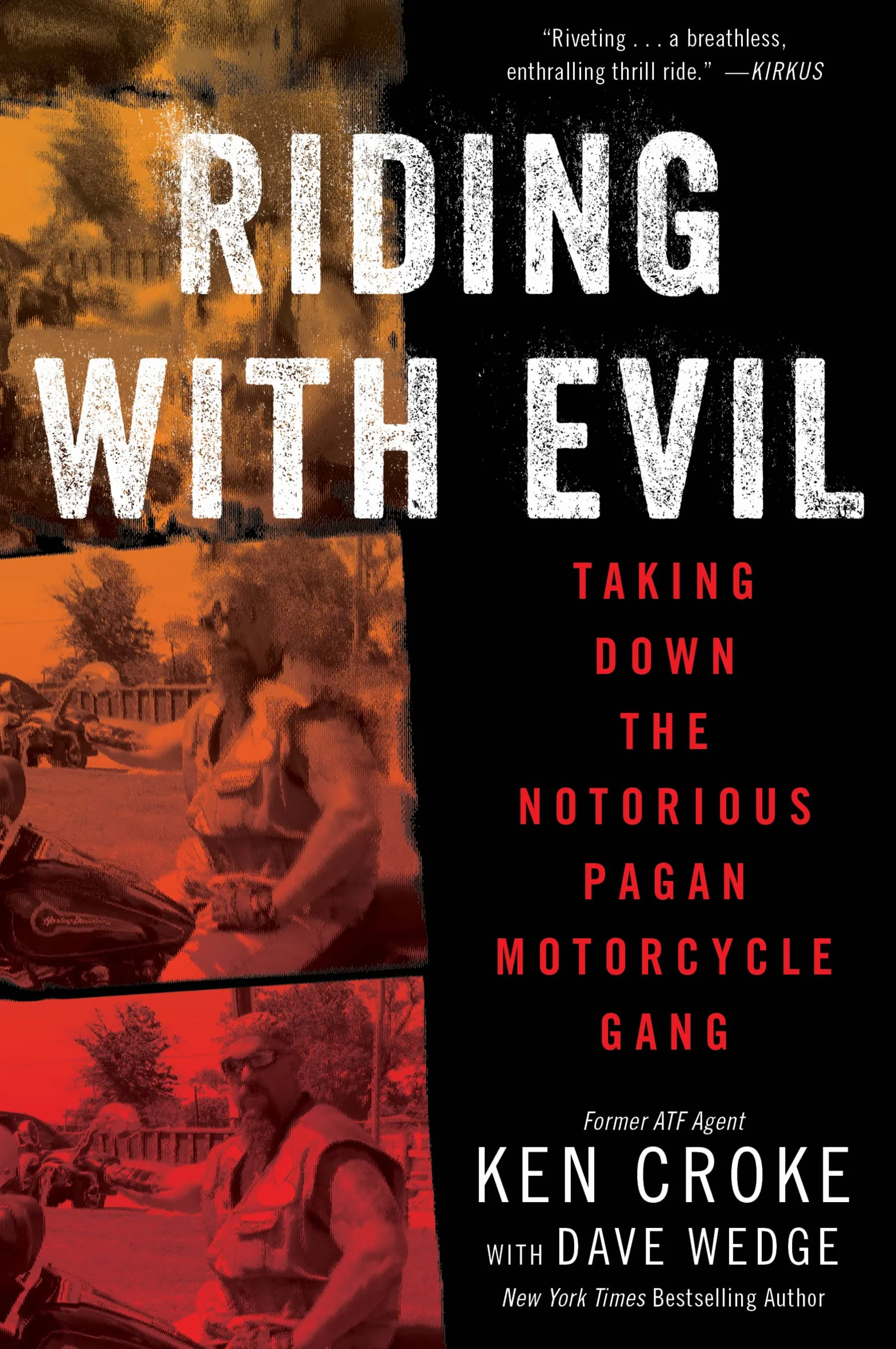 Riding with Evil: Taking Down the Notorious Pagan Motorcycle Gang
