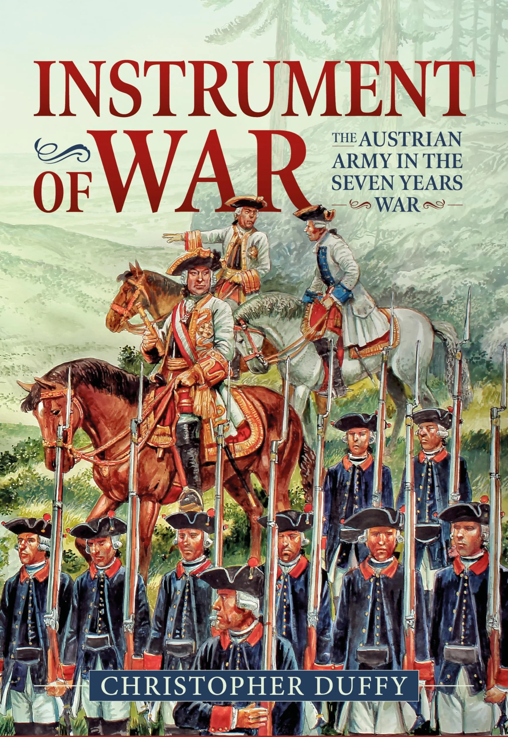 Instrument of War: Volume 1 - The Austrian Army in the Seven Years War