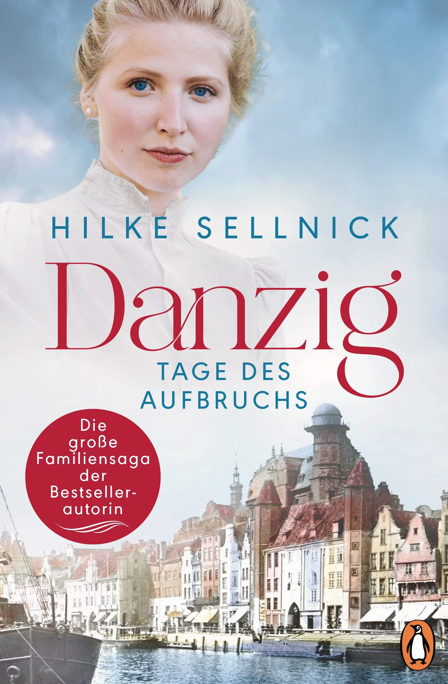 Danzig: Tage des Aufbruchs - Roman. Die Danzig-Saga der Bestsellerautorin: 1