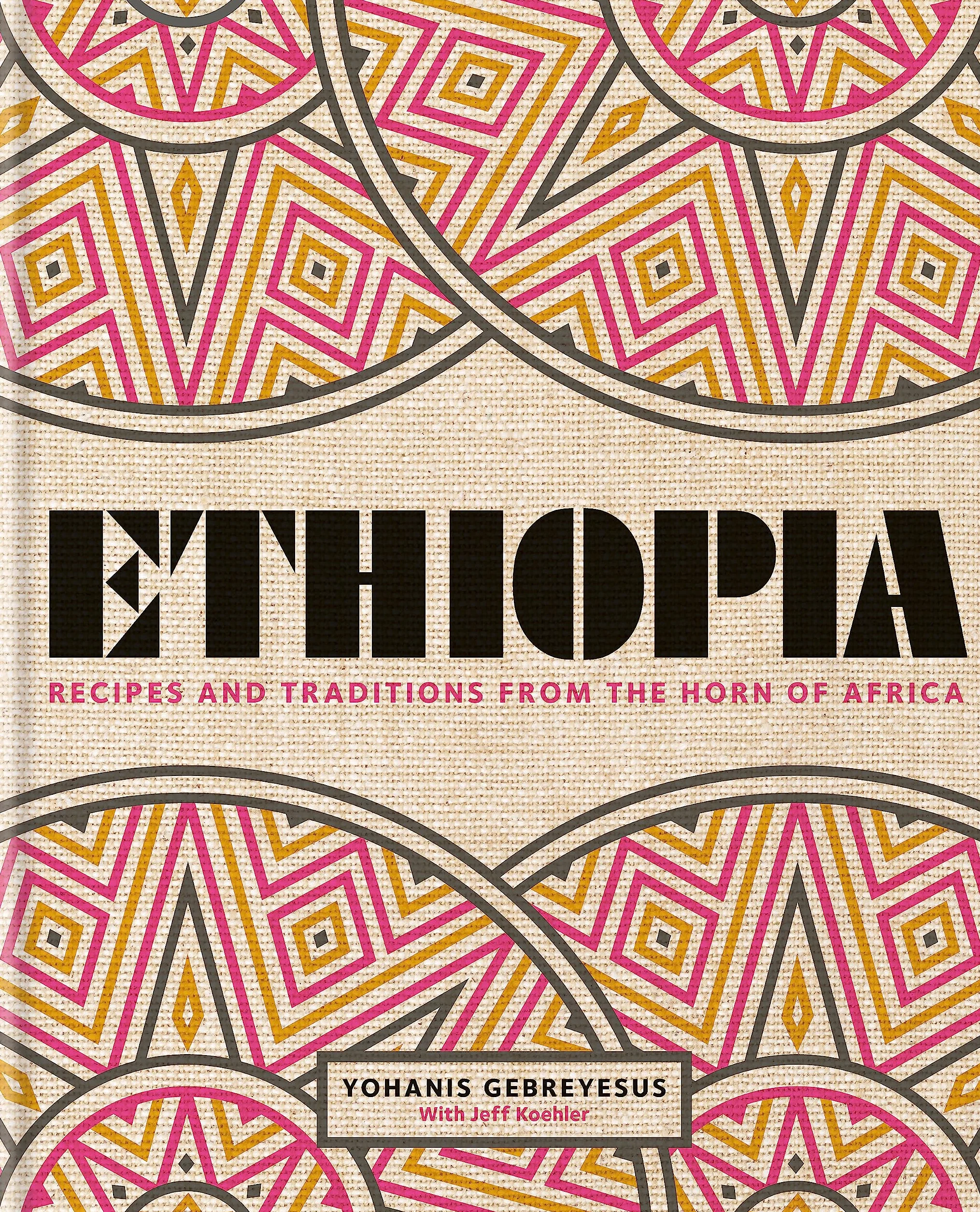 Ethiopia: Recipes and traditions from the horn of Africa