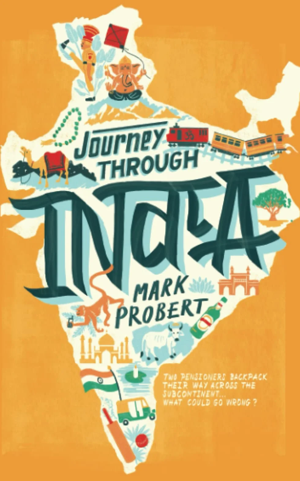 Journey through India: Two pensioners backpack their way across the subcontinent... what could go wrong?: 2