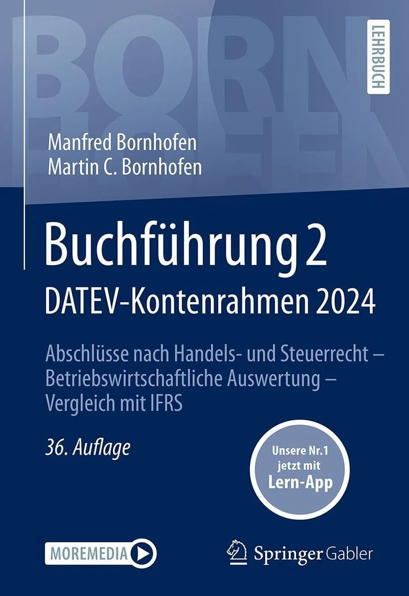Buchführung 2 DATEV-Kontenrahmen 2024: Abschlüsse nach Handels- und Steuerrecht ― Betriebswirtschaftliche Auswertung ― Vergleich mit IFRS