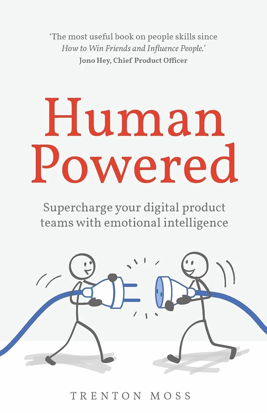 Human Powered: Supercharge Your Digital Product Teams with Emotional Intelligence