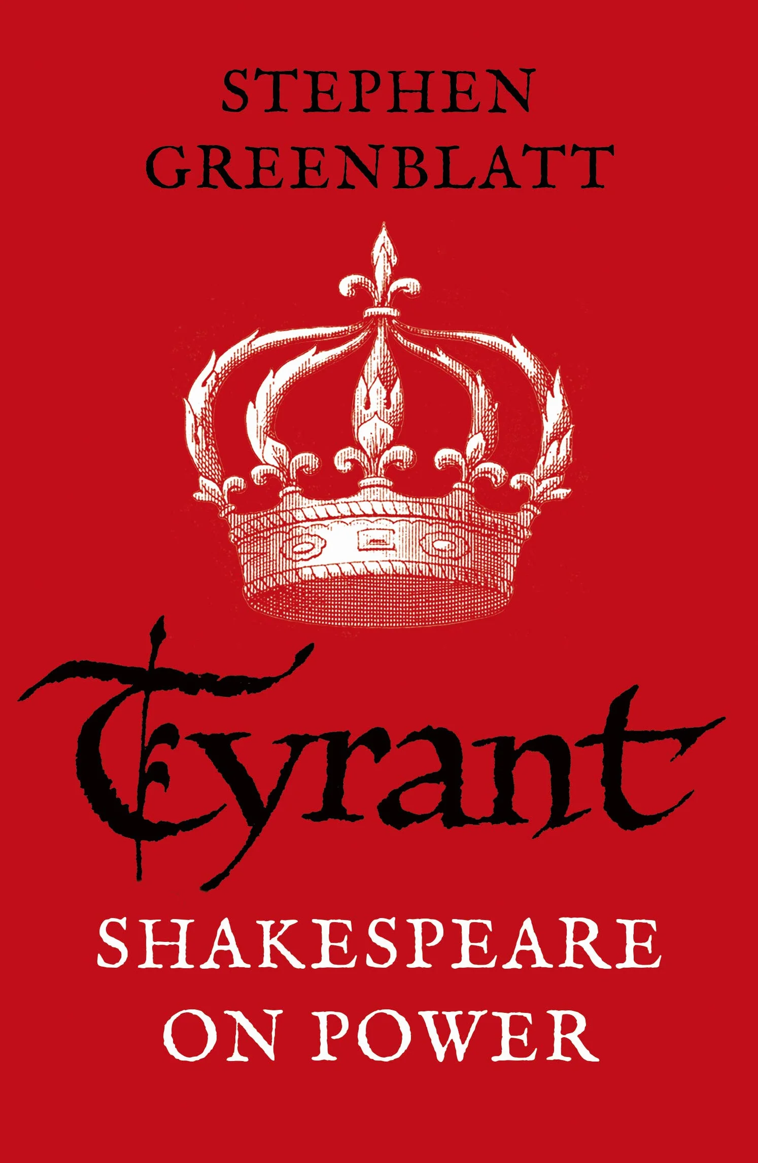 Tyrant: Shakespeare On Power