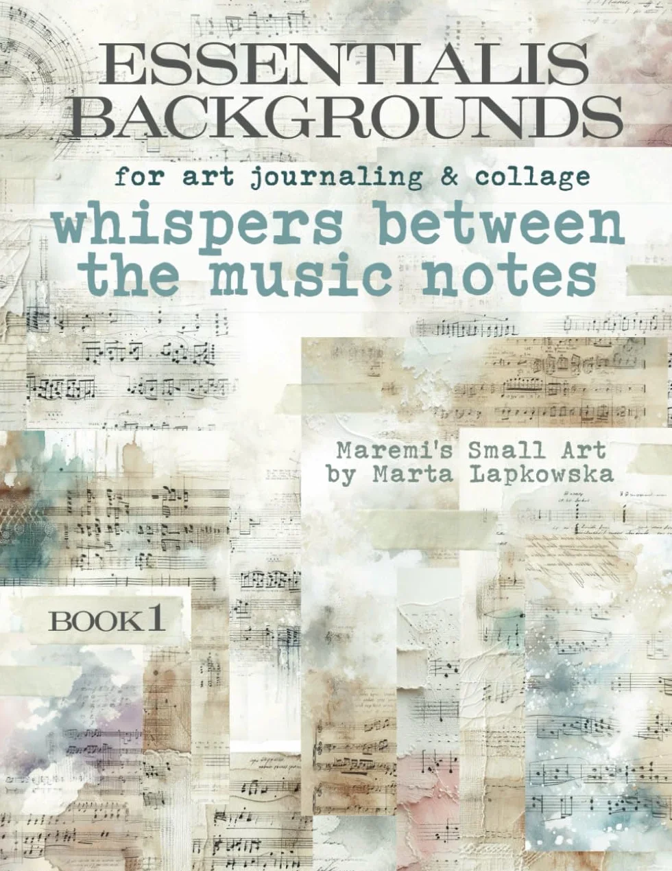 ESSENTIALIS BACKGROUNDS for art journaling & collage WHISPERS BETWEEN THE MUSIC NOTES: A book with 30+ images of mixed media backdrops for junk journal, ATC, scrapbook & cardmaking