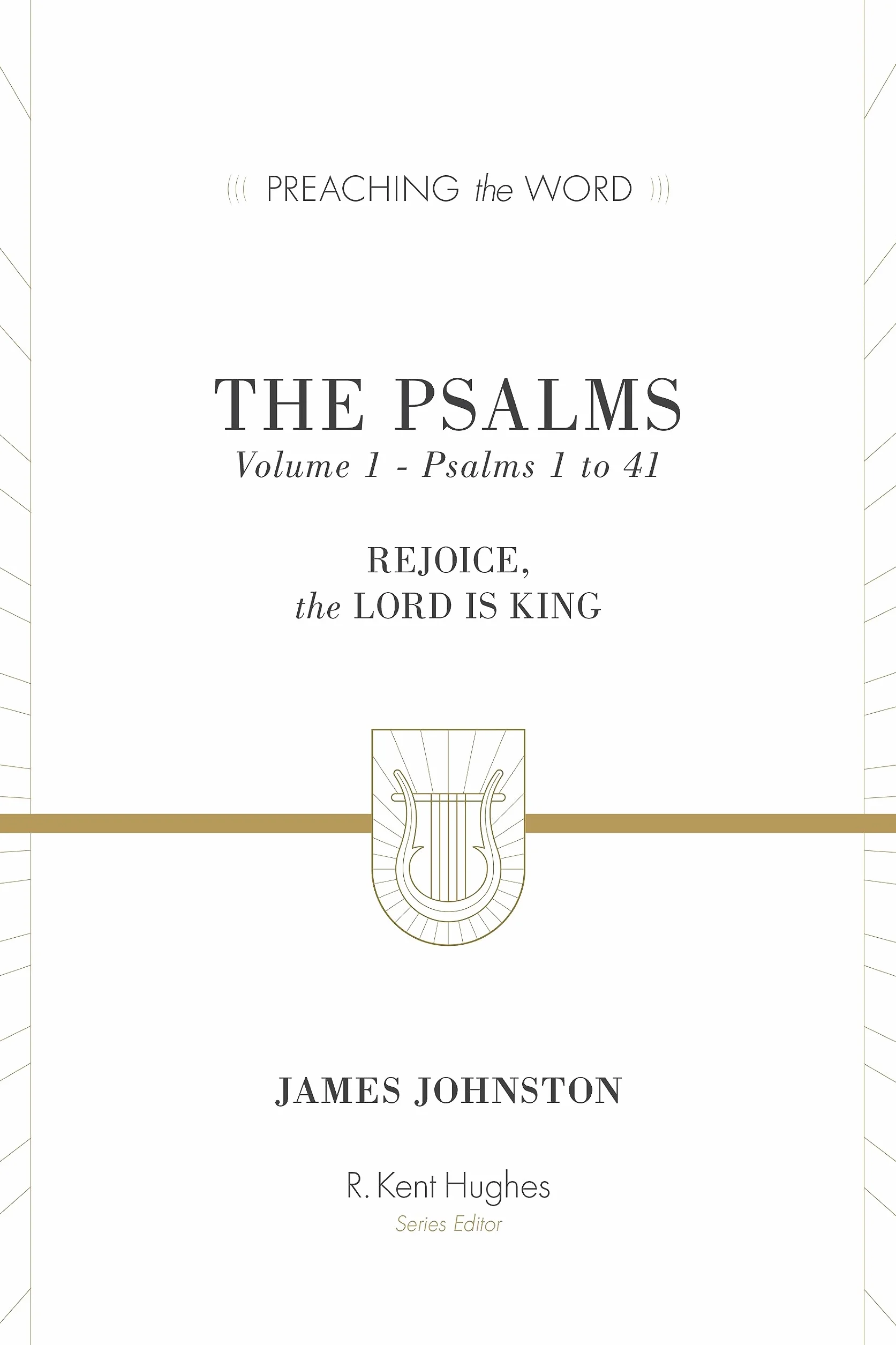 The Psalms: Rejoice, the Lord Is King (Volume 1, Psalms 1 to 41)