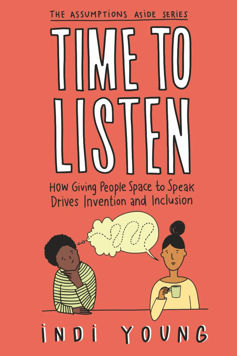 Time to Listen: How Giving People Space to Speak Drives Invention and Inclusion: 1