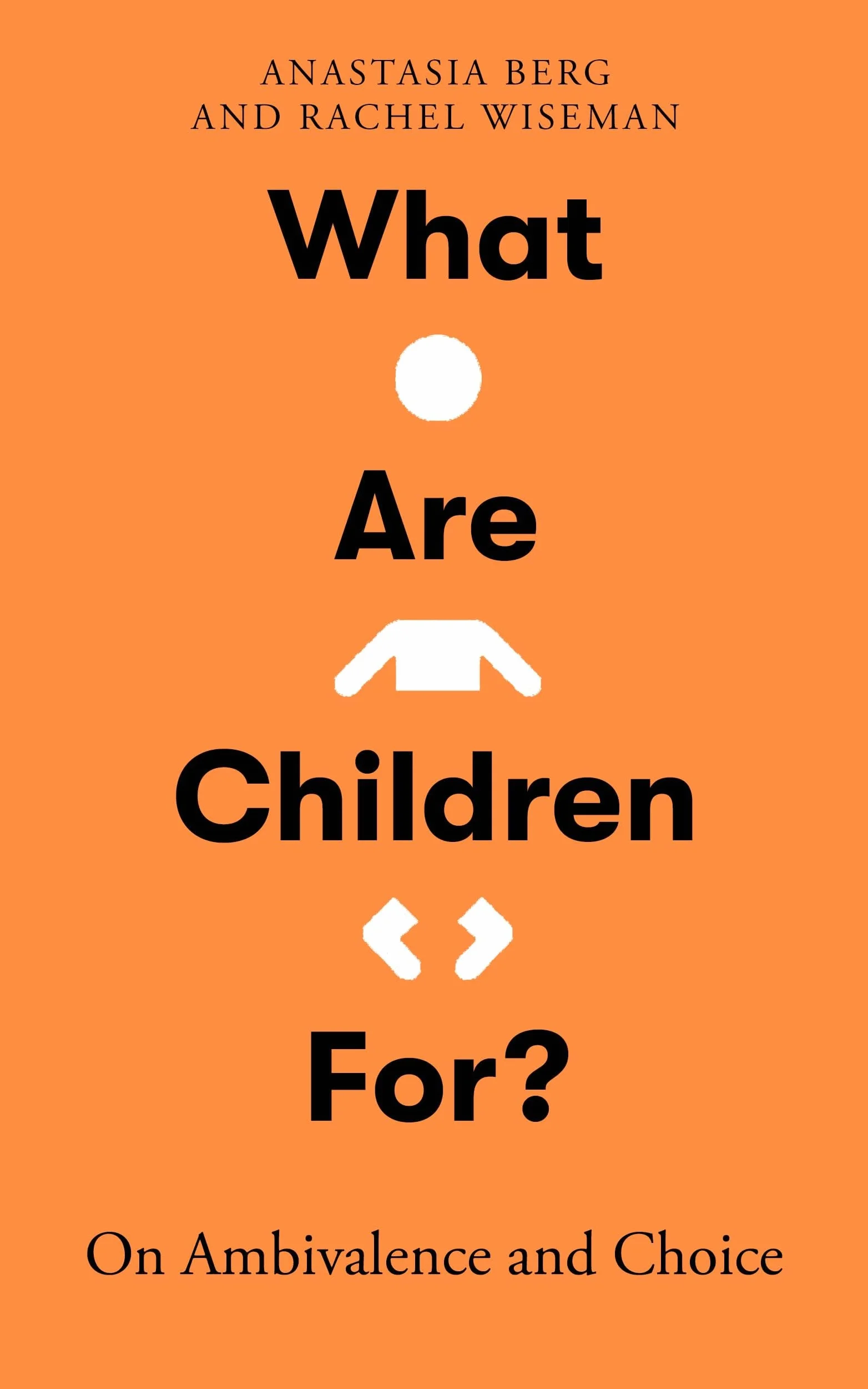 What Are Children For?: On Ambivalence and Choice