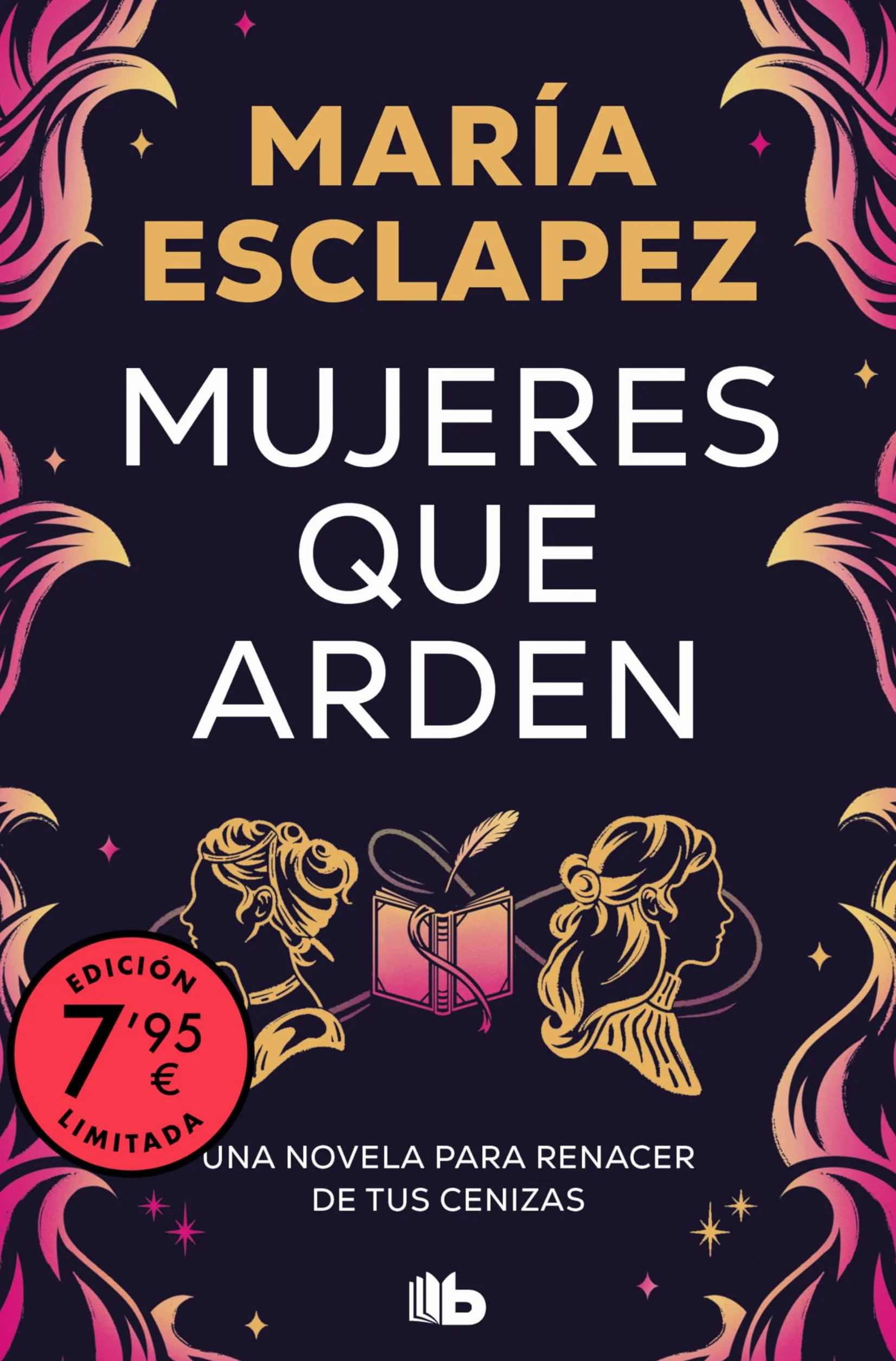 Mujeres que arden (edición limitada): Una novela para renacer de tus cenizas