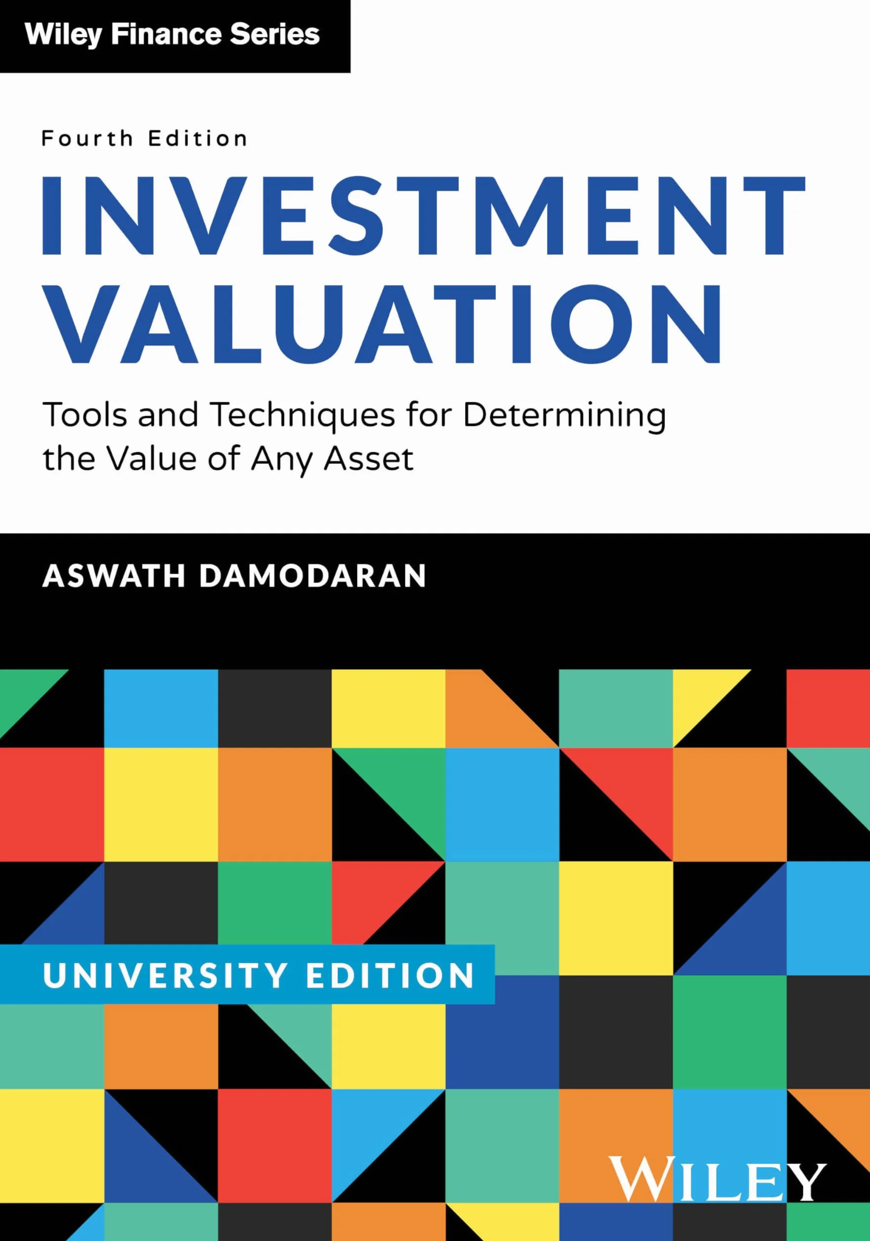 Investment Valuation, University Edition: Tools and Techniques for Determining the Value of Any Asset