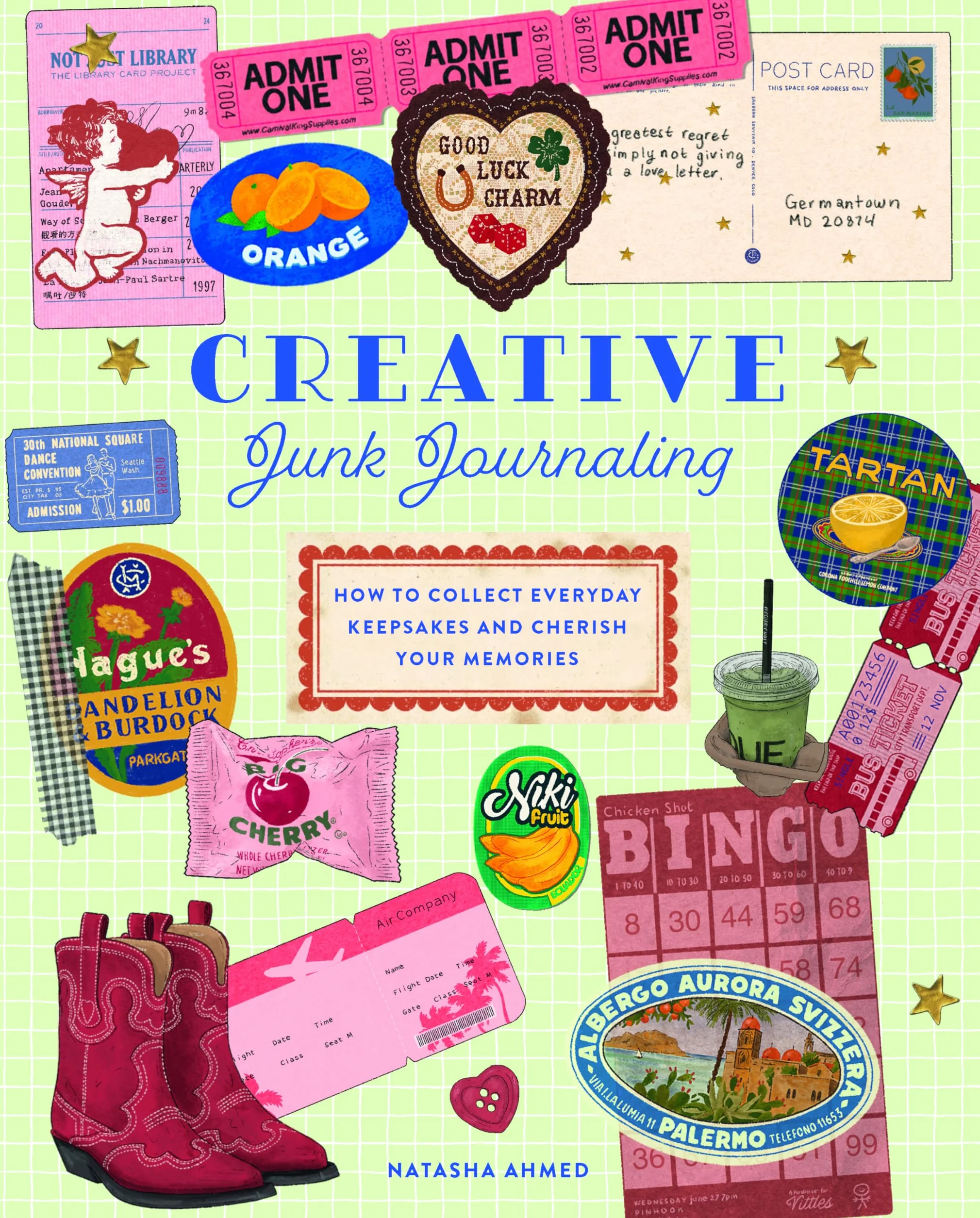 Creative Junk Journaling: How to Collect Everyday Keepsakes and Cherish Your Memories