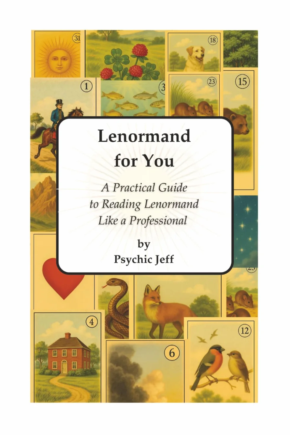 Lenormand For You: A Practical Guide to Reading Lenormand Like a Professional