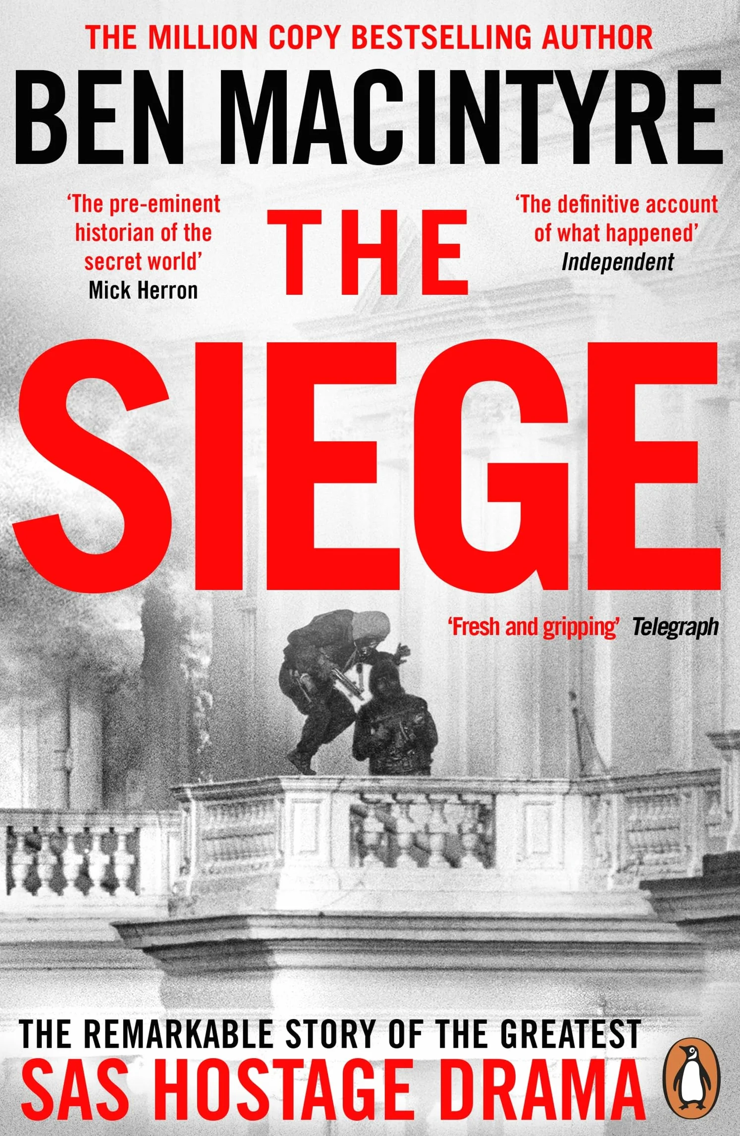 The Siege: The Remarkable Story of the Greatest SAS Hostage Drama, from the Bestselling Author of The Spy and the Traitor