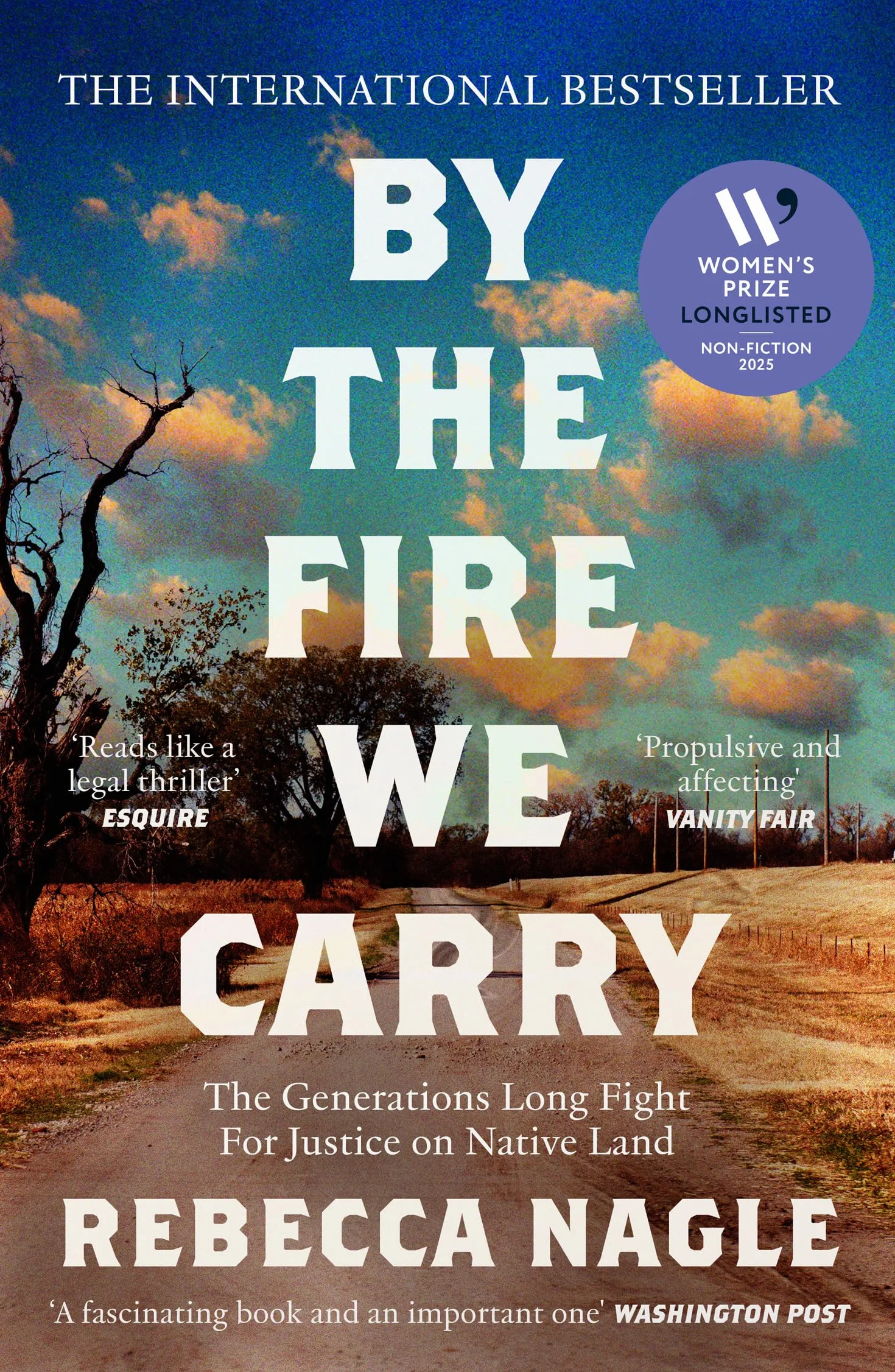 By the Fire We Carry: A Powerful New History of Native American Resistance, The Generations-Long Fight for Justice
