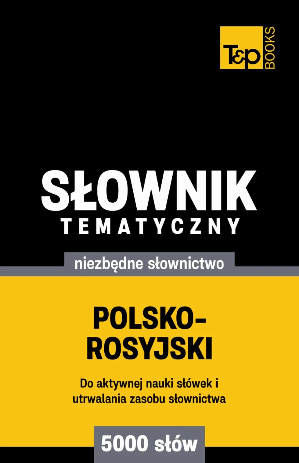Polsko-rosyjski słownik tematyczny 5000 słów