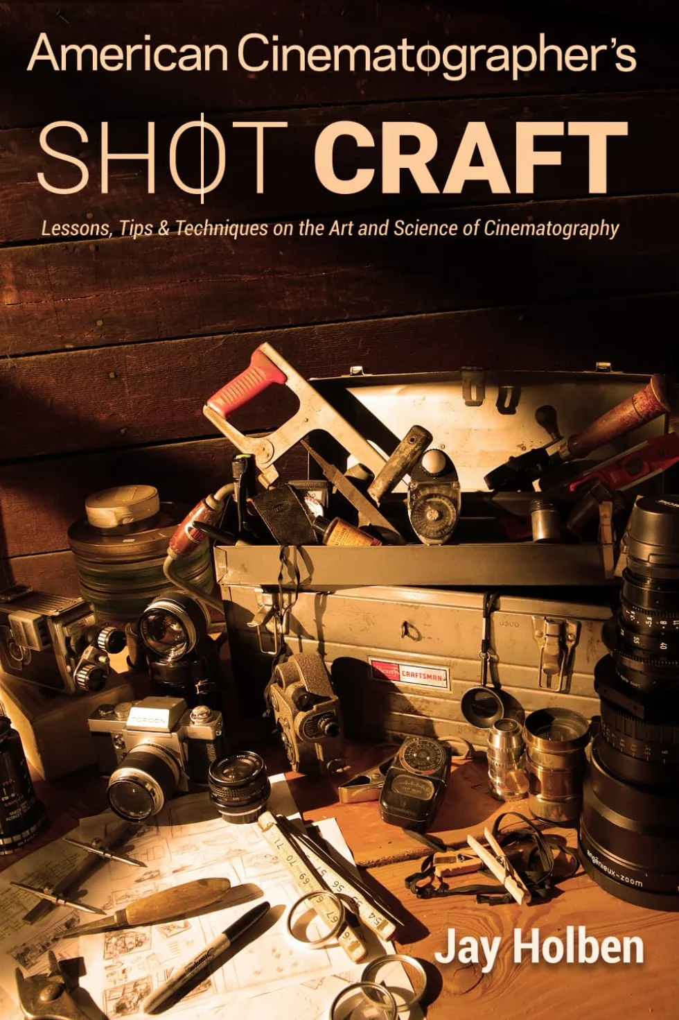 American Cinematographer's Shot Craft: Lessons, Tips & Techniques on the Art and Science of Cinematography