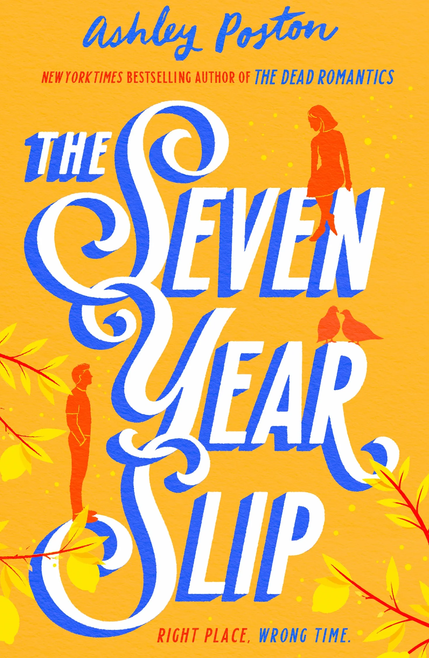 The Seven Year Slip: The laugh-out-loud rom-com from the New York Times bestselling author of THE DEAD ROMANTICS, now in a beautiful collector’s edition! Your new 2026 obsession