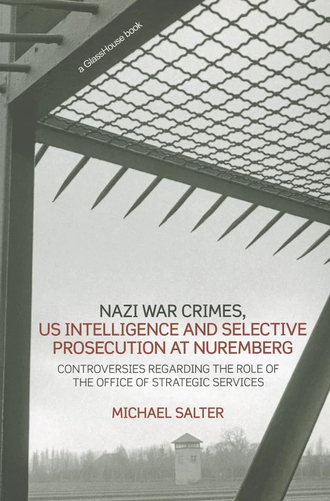 Nazi War Crimes, US Intelligence and Selective Prosecution at Nuremberg: Controversies Regarding the Role of the Office of Strategic Services
