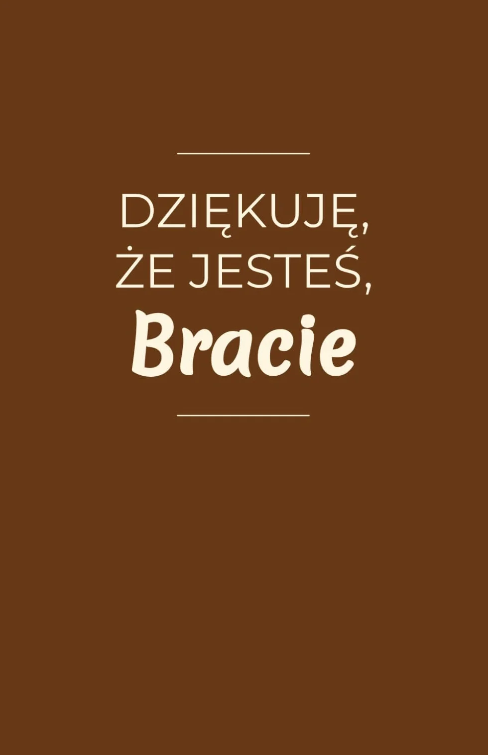 Dziękuję, że jesteś, Bracie: 100 wyznań prosto z serca