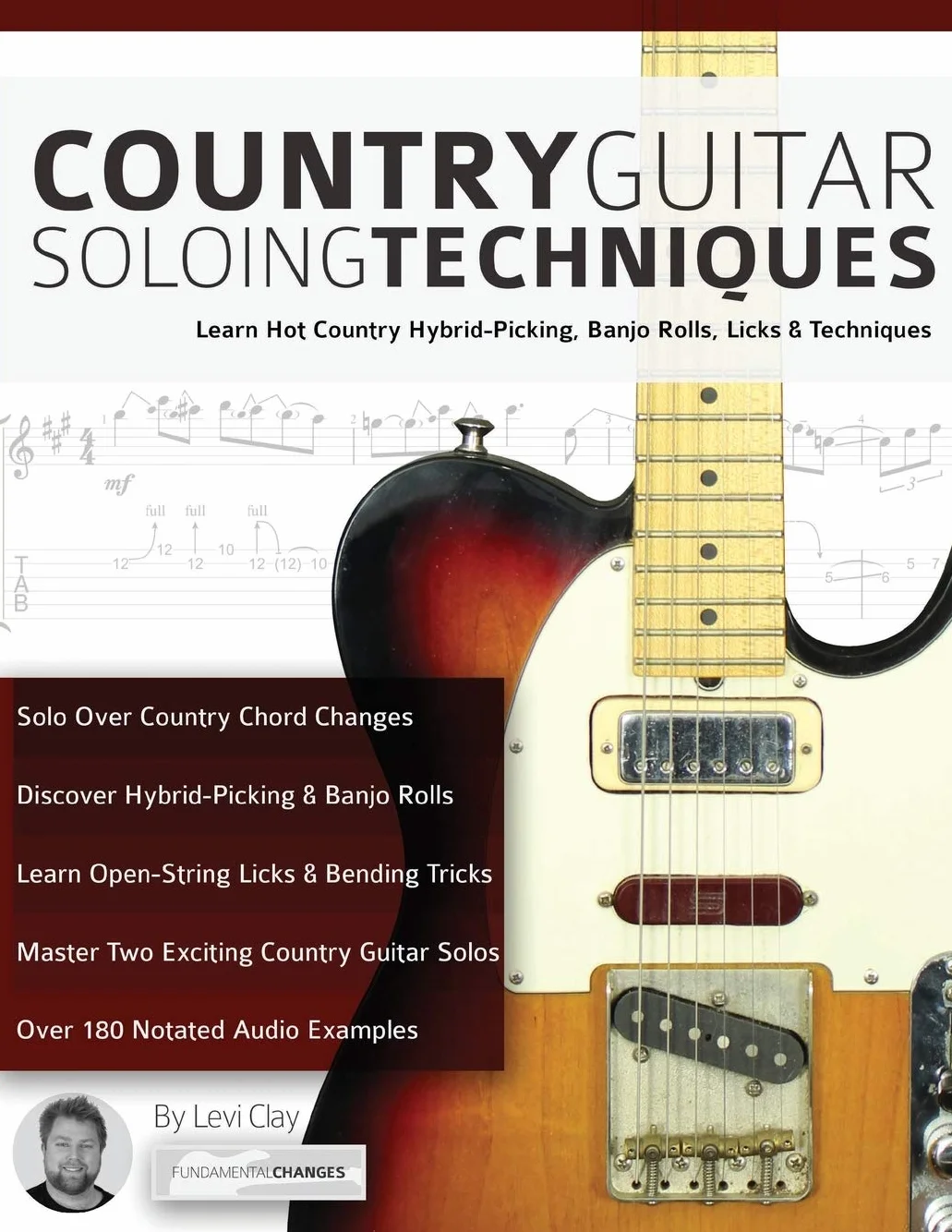 Country Guitar Soloing Techniques: Learn Hot Country Hybrid-Picking, Banjo Rolls, Licks & Techniques