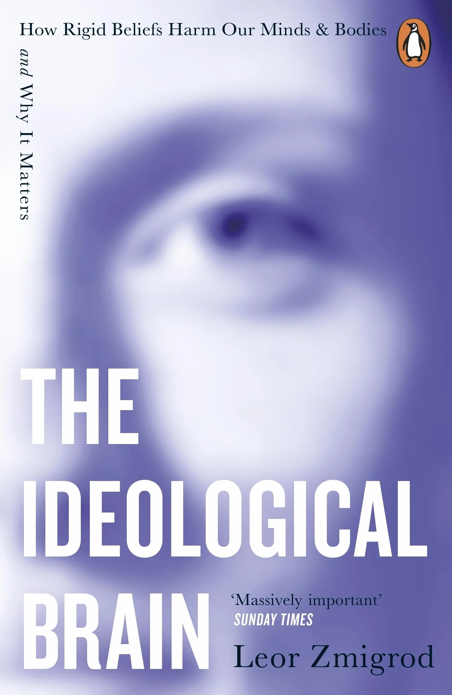 The Ideological Brain: How Rigid Beliefs Harm Our Minds & Bodies – And Why It Matters