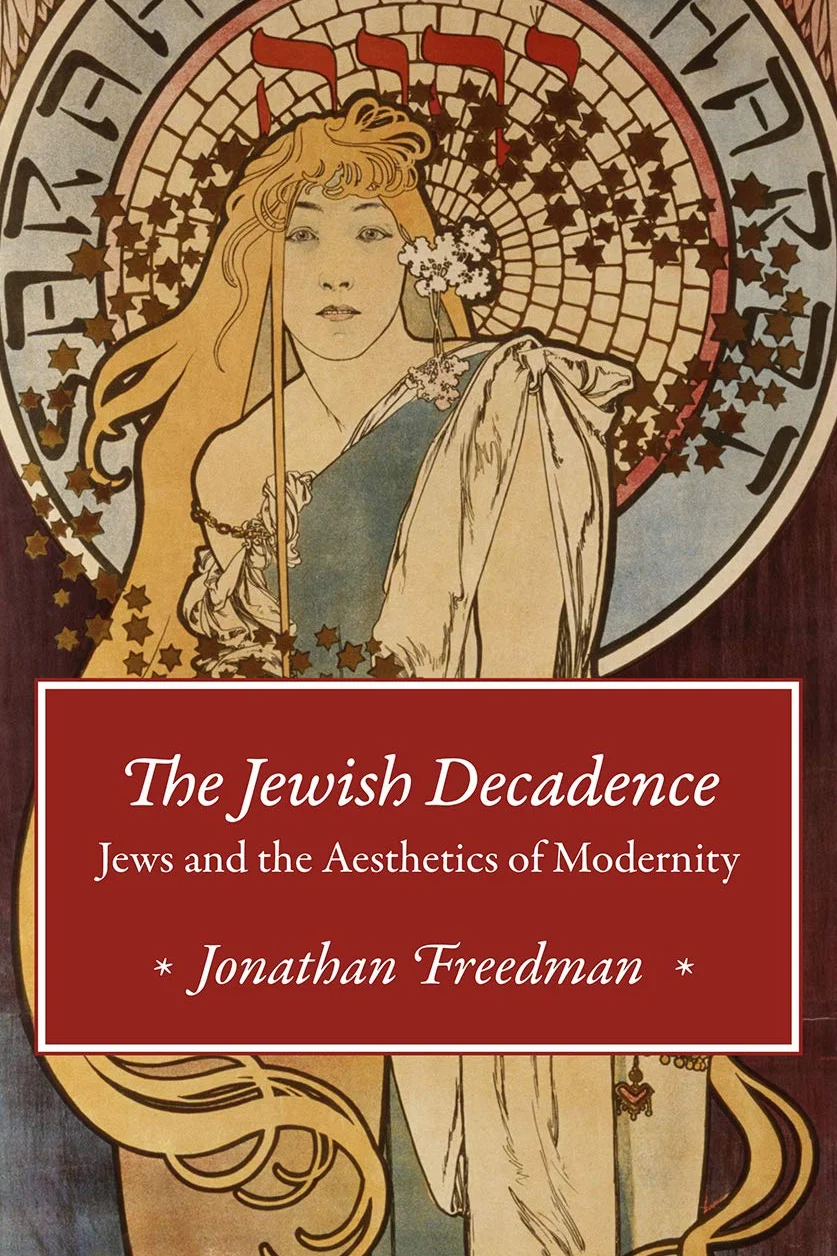 The Jewish Decadence: Jews and the Aesthetics of Modernity