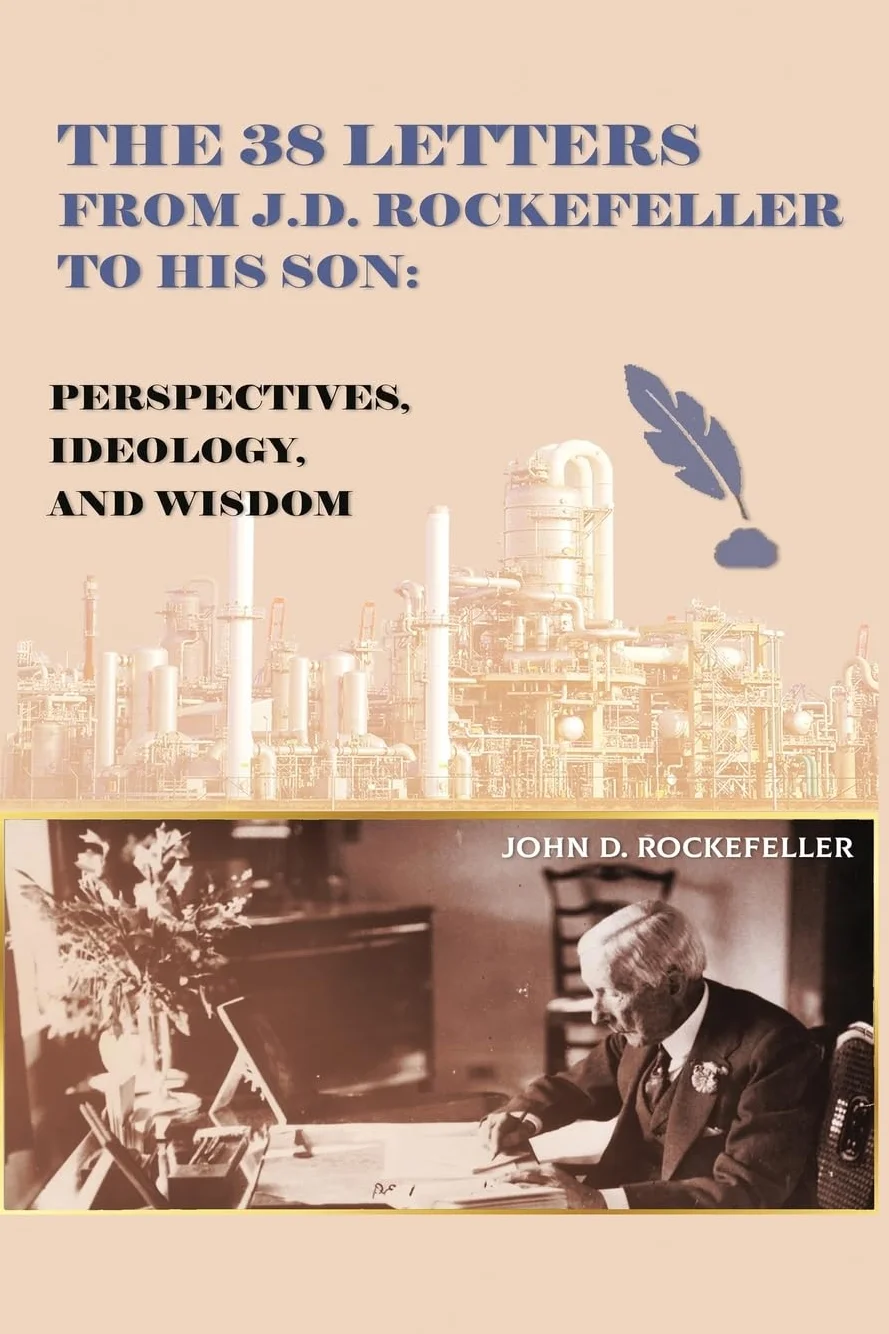 The 38 Letters from J.D. Rockefeller to his son: Perspectives, Ideology, and Wisdom