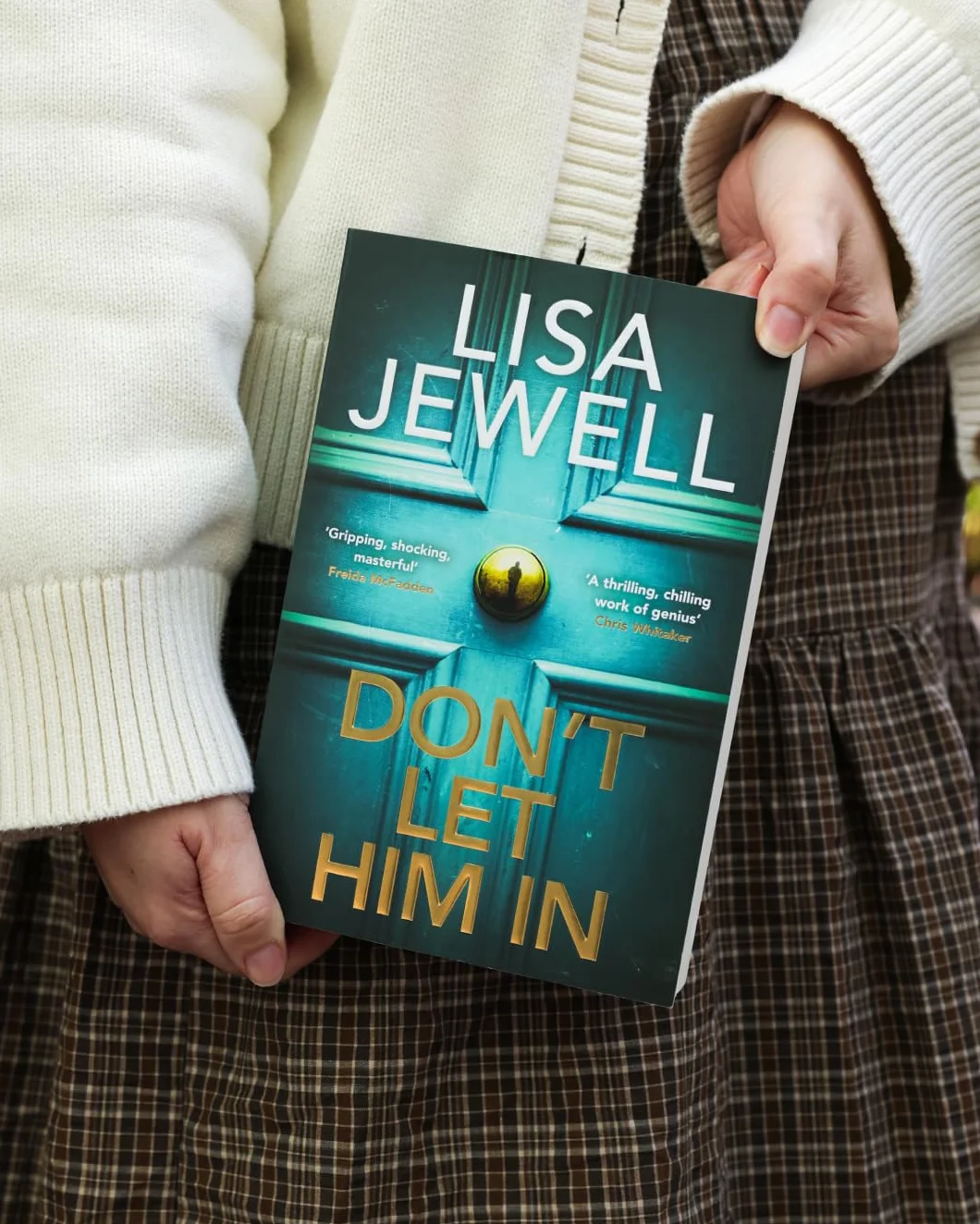 Don’t Let Him In: The addictive #1 Sunday Times bestselling psychological thriller from the author of None of This is True