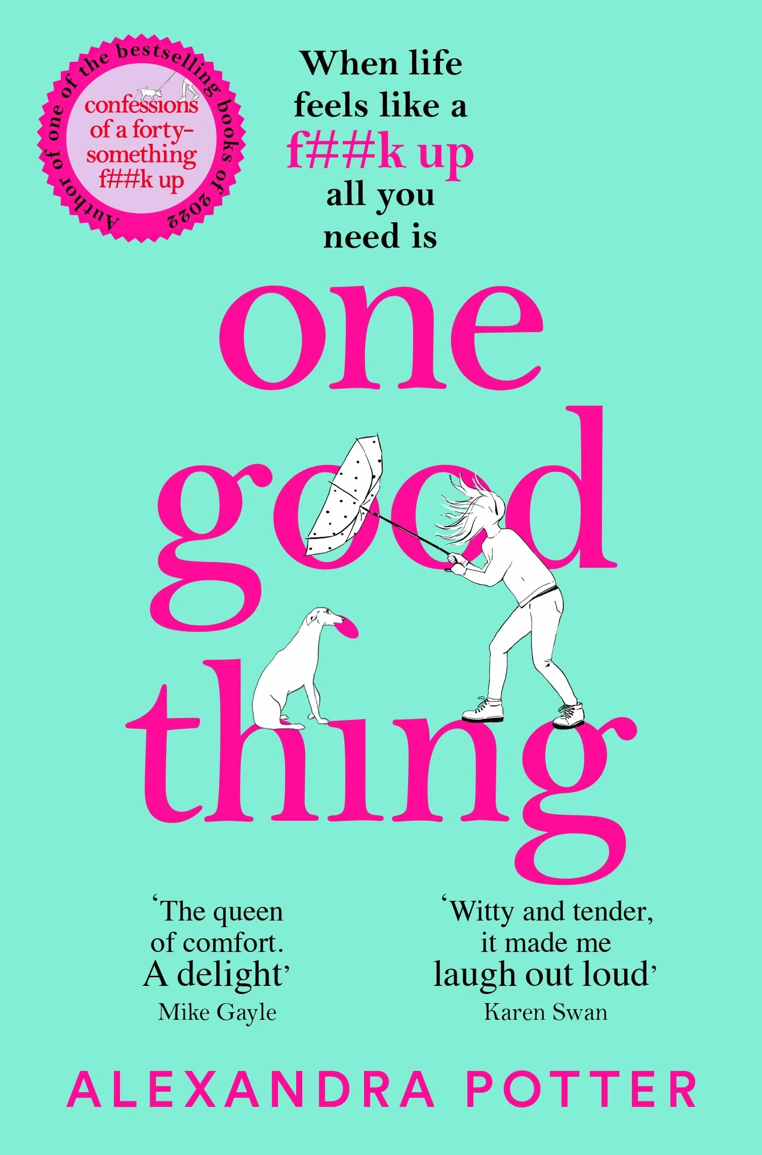 One Good Thing: From the Mega Bestselling Author of Confessions of a Forty-Something F##k Up