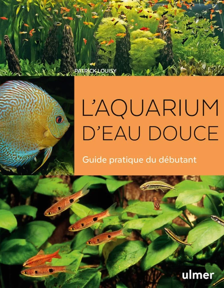 L'aquarium d'eau douce - Guide pratique du débutant