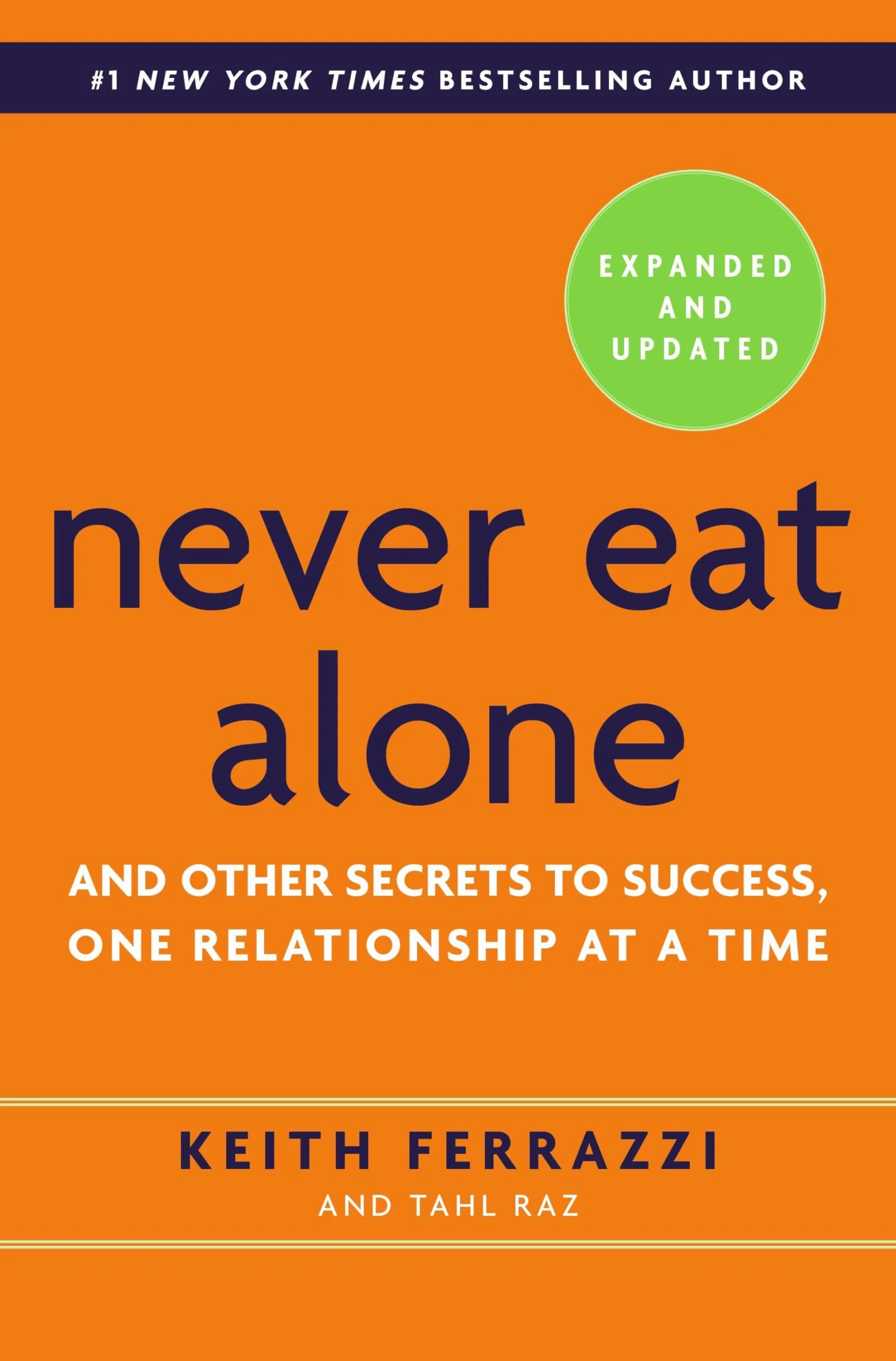 Never Eat Alone, Expanded and Updated: And Other Secrets to Success, One Relationship at a Time