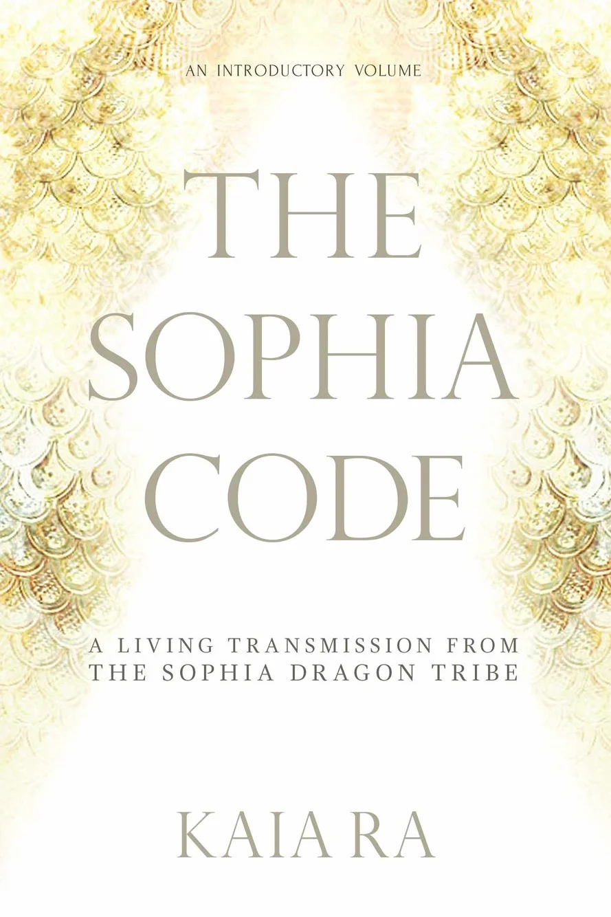 The Sophia Code: A Living Transmission from The Sophia Dragon Tribe