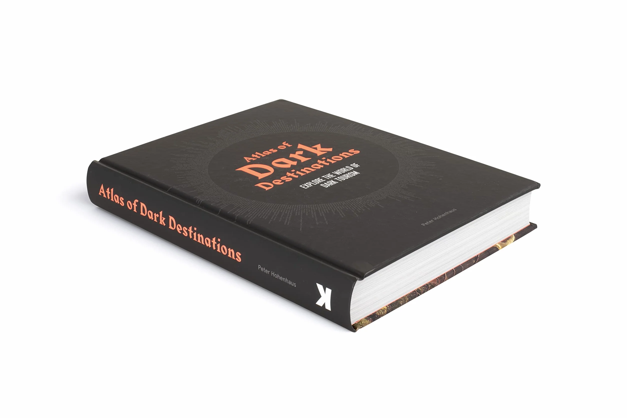 Atlas of Dark Destinations /anglais: Explore the World of Dark Tourism