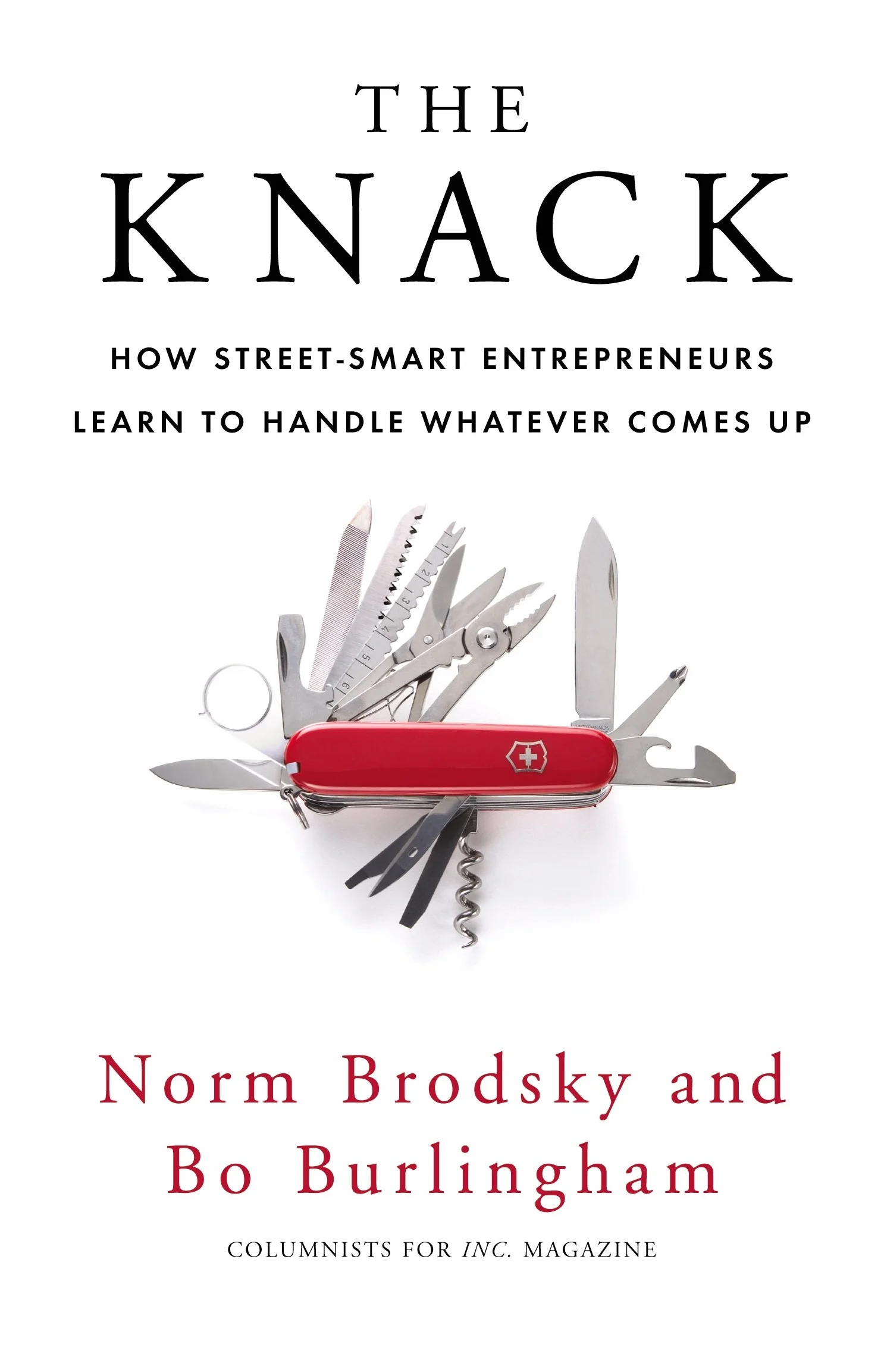 The Knack: How Street-Smart Entrepreneurs Learn to Handle Whatever Comes Up. Norm Brodsky and Bo Burlingham