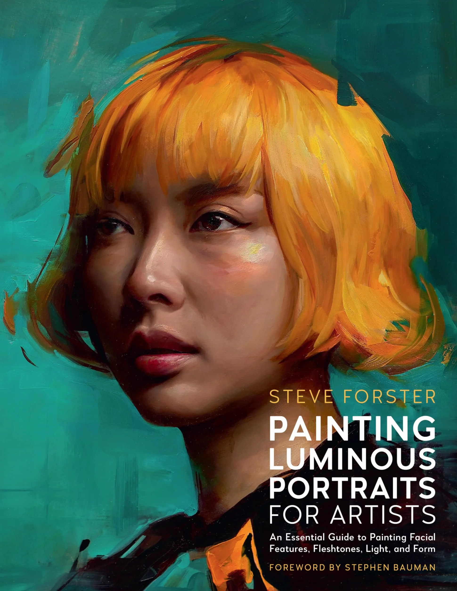 Painting Luminous Portraits for Artists: An Essential Guide to Painting Facial Features, Fleshtones, Light, and Form: 11