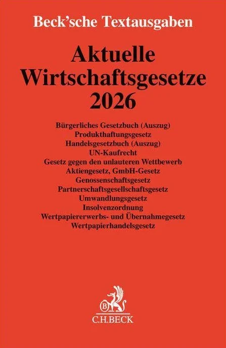 Aktuelle Wirtschaftsgesetze 2026: Bürgerliches Gesetzbuch (Auszug), Produkthaftungsgesetz, Handelsgesetzbuch (Auszug), UN-Kaufrecht, Gesetz gegen den ... Textausgabe. Rechtsstand: 6. Oktober 2025