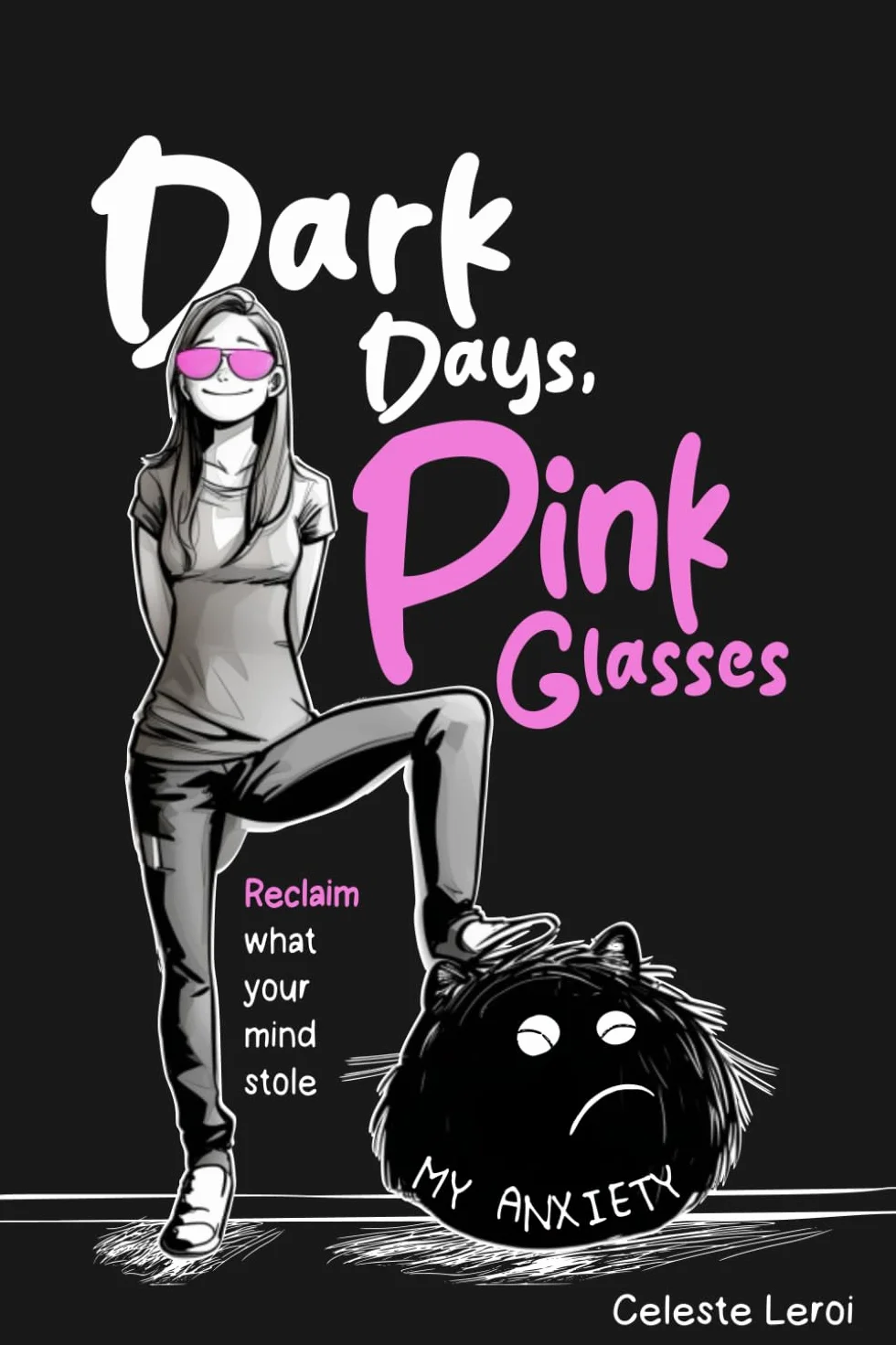 Dark Days, Pink Glasses: Reclaim what your mind stole