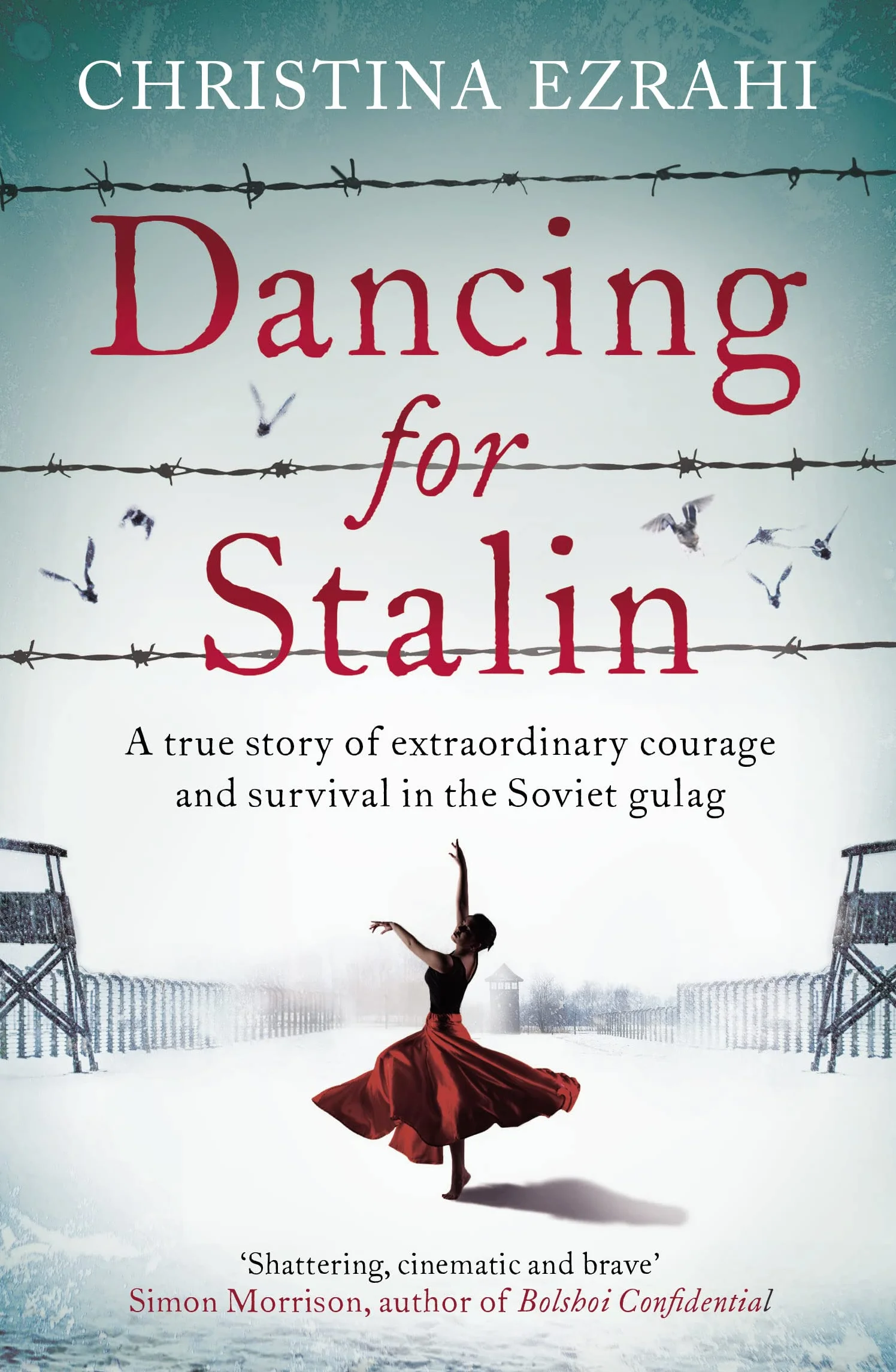 Dancing for Stalin: A True Story of Extraordinary Courage and Survival in the Soviet Gulag